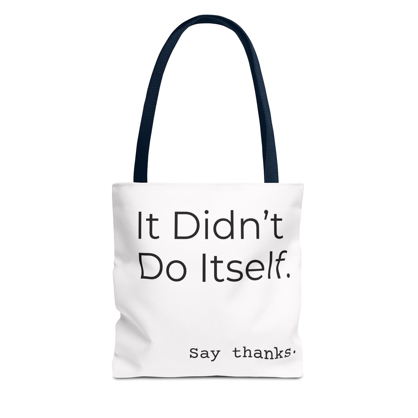 "It Didn’t Do Itself." Slogan Tote Bag - Motivational Quote, Gift for Friends, Eco-Friendly Travel, Everyday Carry, Say Thanks, Unique Messenger Bag