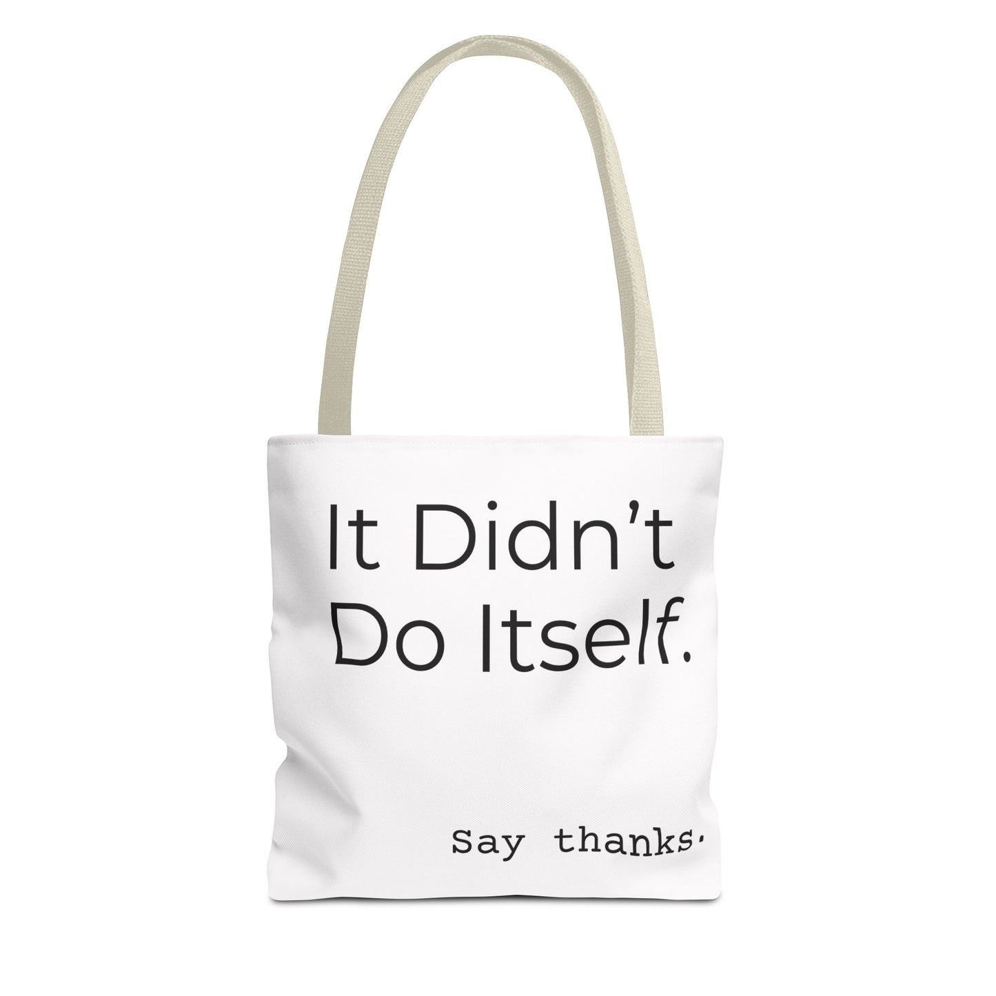 "It Didn’t Do Itself." Slogan Tote Bag - Motivational Quote, Gift for Friends, Eco-Friendly Travel, Everyday Carry, Say Thanks, Unique Messenger Bag