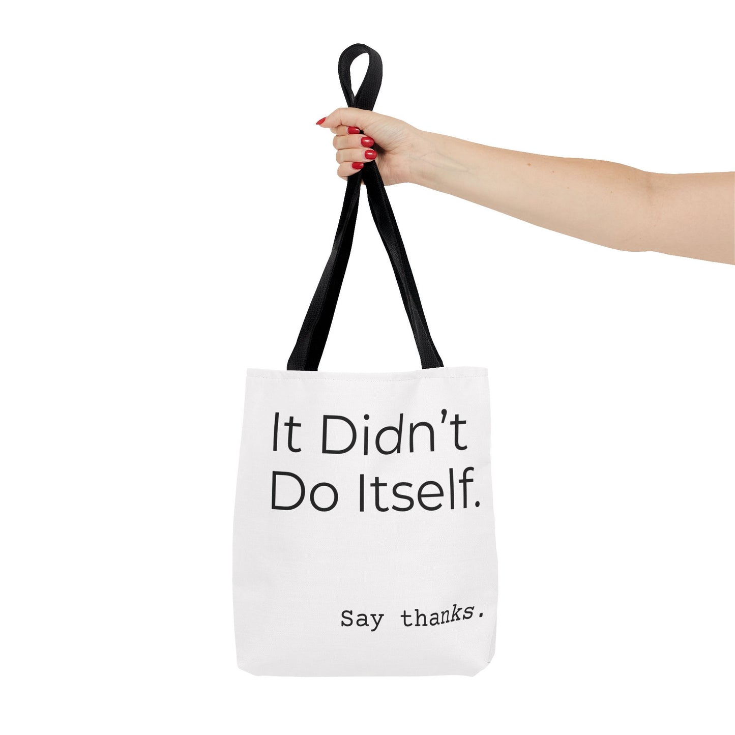 "It Didn’t Do Itself." Slogan Tote Bag - Motivational Quote, Gift for Friends, Eco-Friendly Travel, Everyday Carry, Say Thanks, Unique Messenger Bag