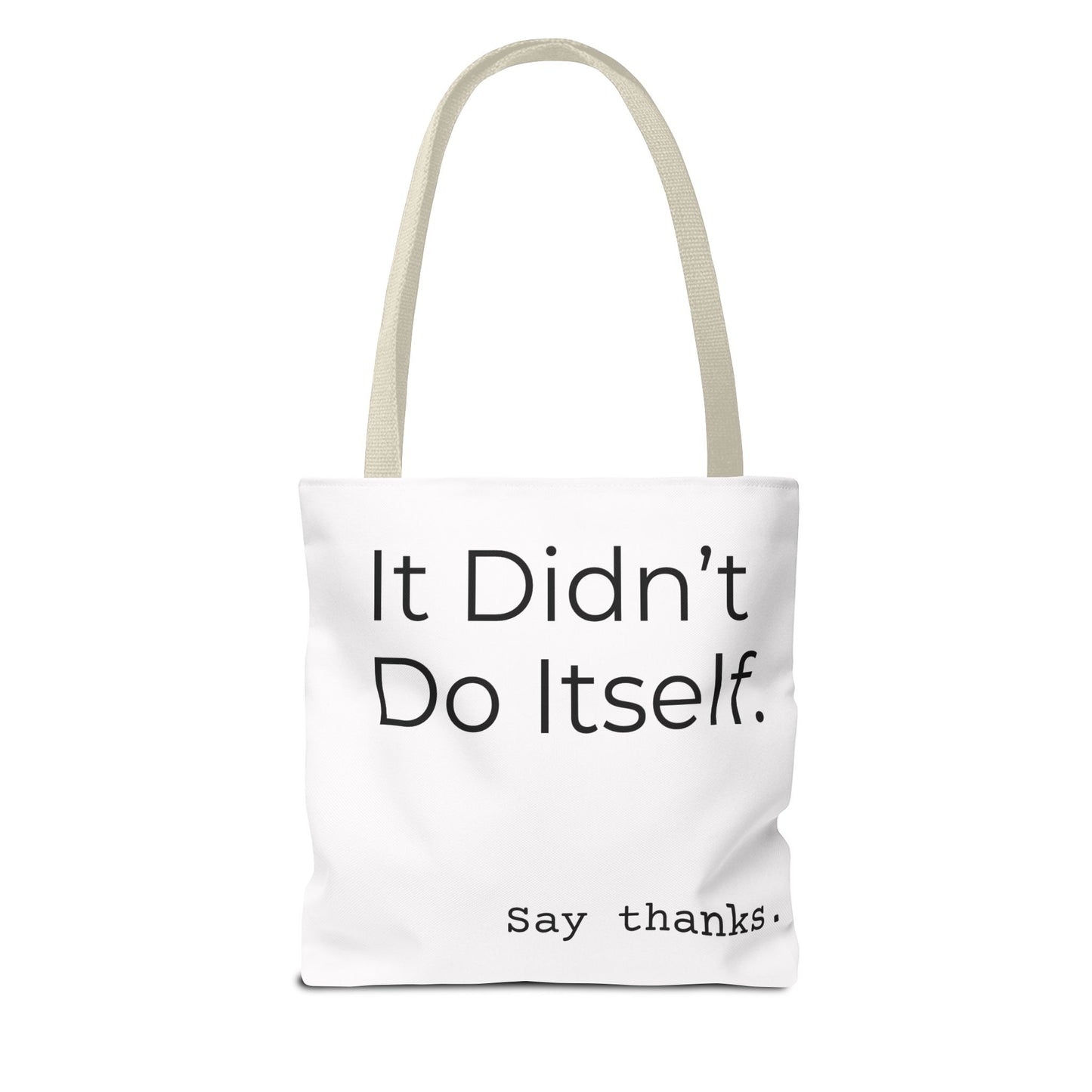 "It Didn’t Do Itself." Slogan Tote Bag - Motivational Quote, Gift for Friends, Eco-Friendly Travel, Everyday Carry, Say Thanks, Unique Messenger Bag