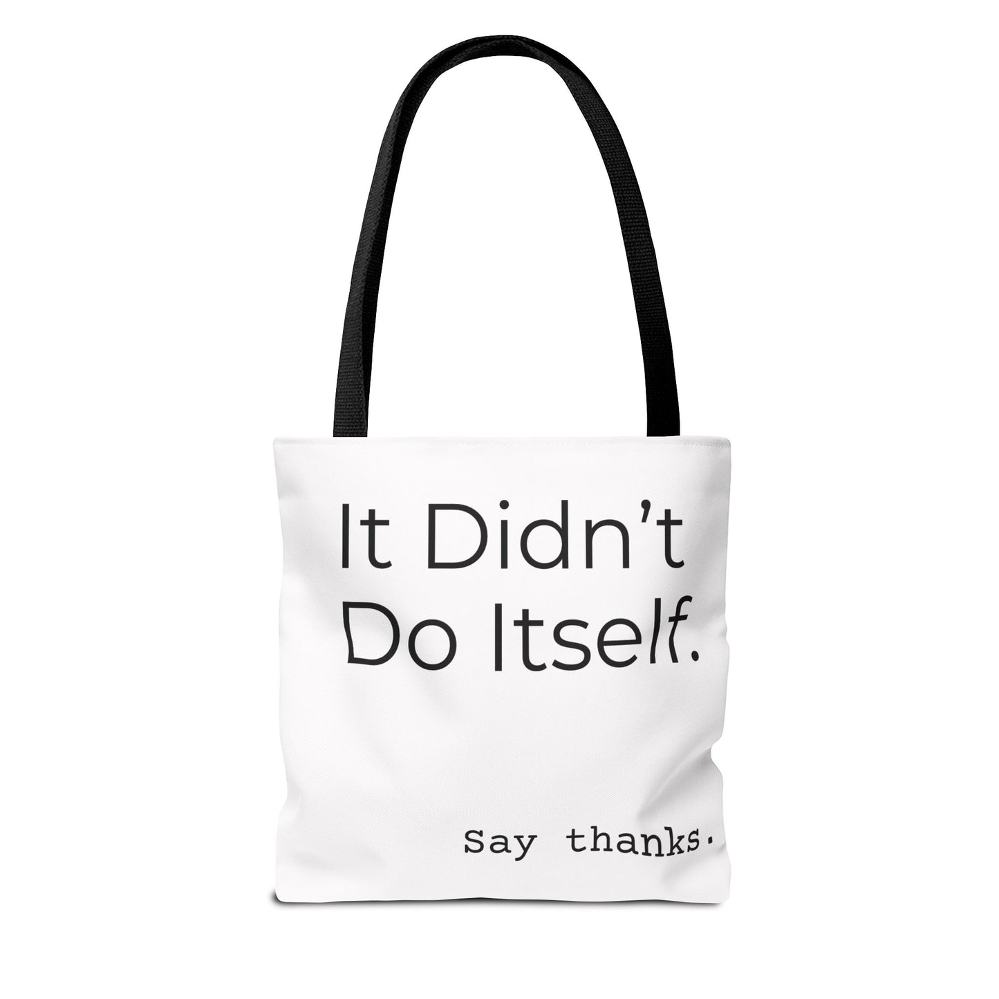 "It Didn’t Do Itself." Slogan Tote Bag - Motivational Quote, Gift for Friends, Eco-Friendly Travel, Everyday Carry, Say Thanks, Unique Messenger Bag
