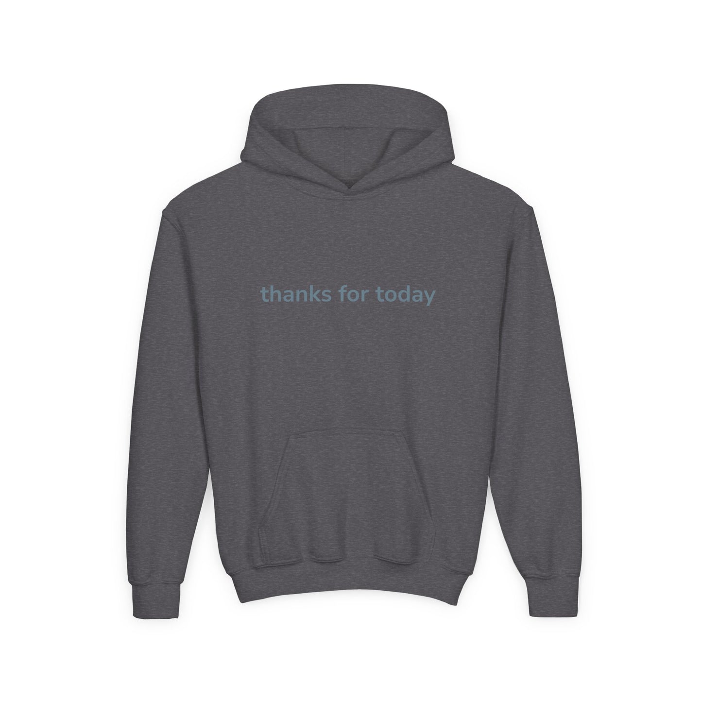 thanks for today Gratitude Hoodie for Youth, Cozy Sweatshirt, Inspirational Gift, Casual Wear, Thoughtful Apparel, Perfect for Everyday Use