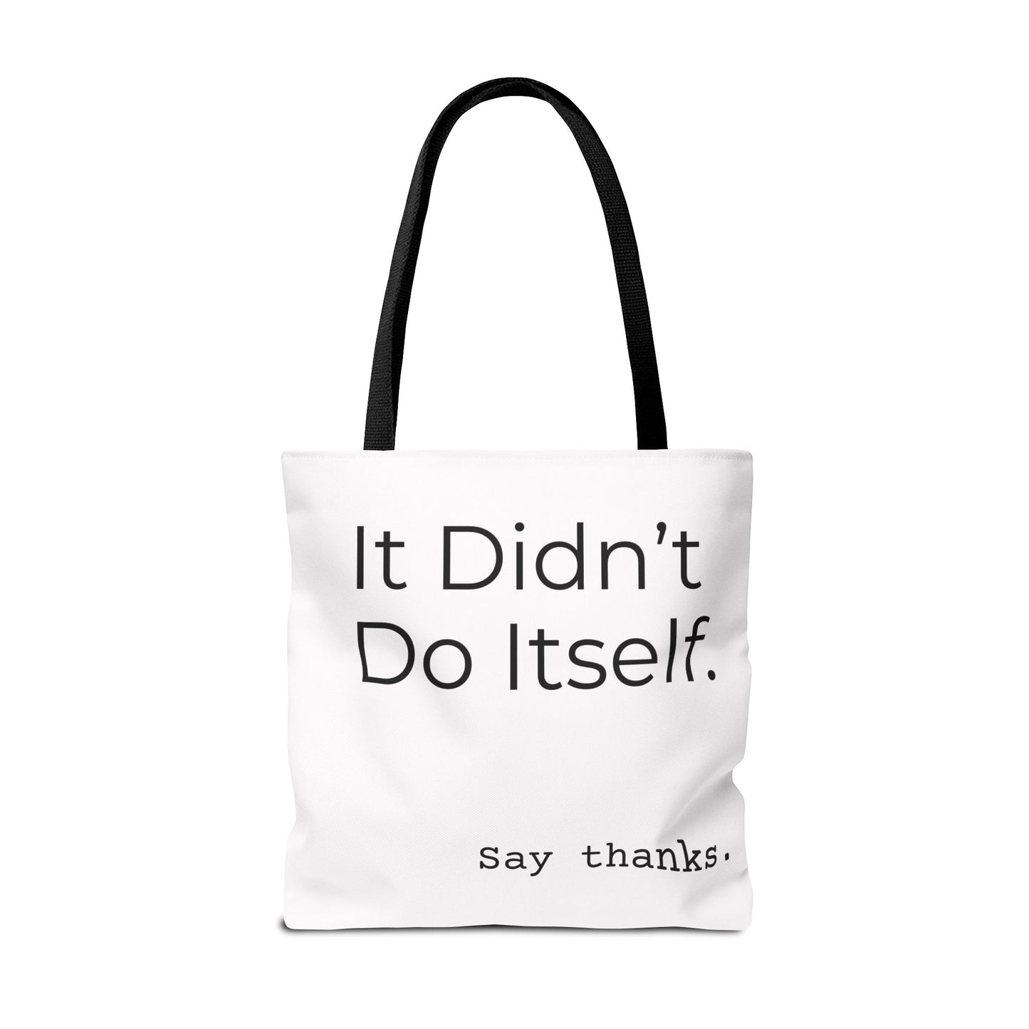 "It Didn’t Do Itself." Slogan Tote Bag - Motivational Quote, Gift for Friends, Eco-Friendly Travel, Everyday Carry, Say Thanks, Unique Messenger Bag