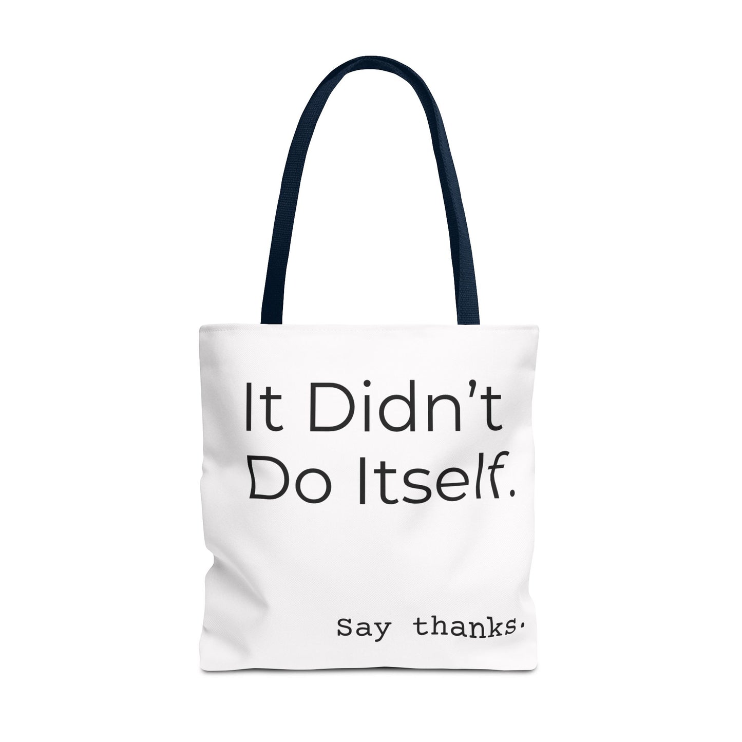 "It Didn’t Do Itself." Slogan Tote Bag - Motivational Quote, Gift for Friends, Eco-Friendly Travel, Everyday Carry, Say Thanks, Unique Messenger Bag