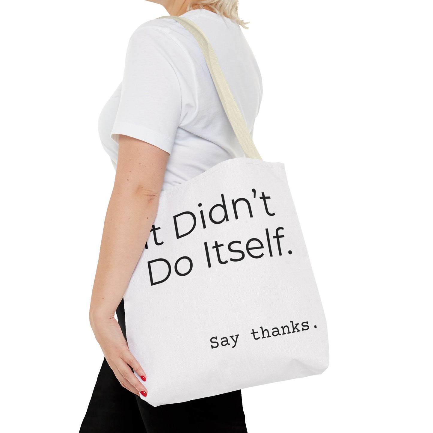 "It Didn’t Do Itself." Slogan Tote Bag - Motivational Quote, Gift for Friends, Eco-Friendly Travel, Everyday Carry, Say Thanks, Unique Messenger Bag