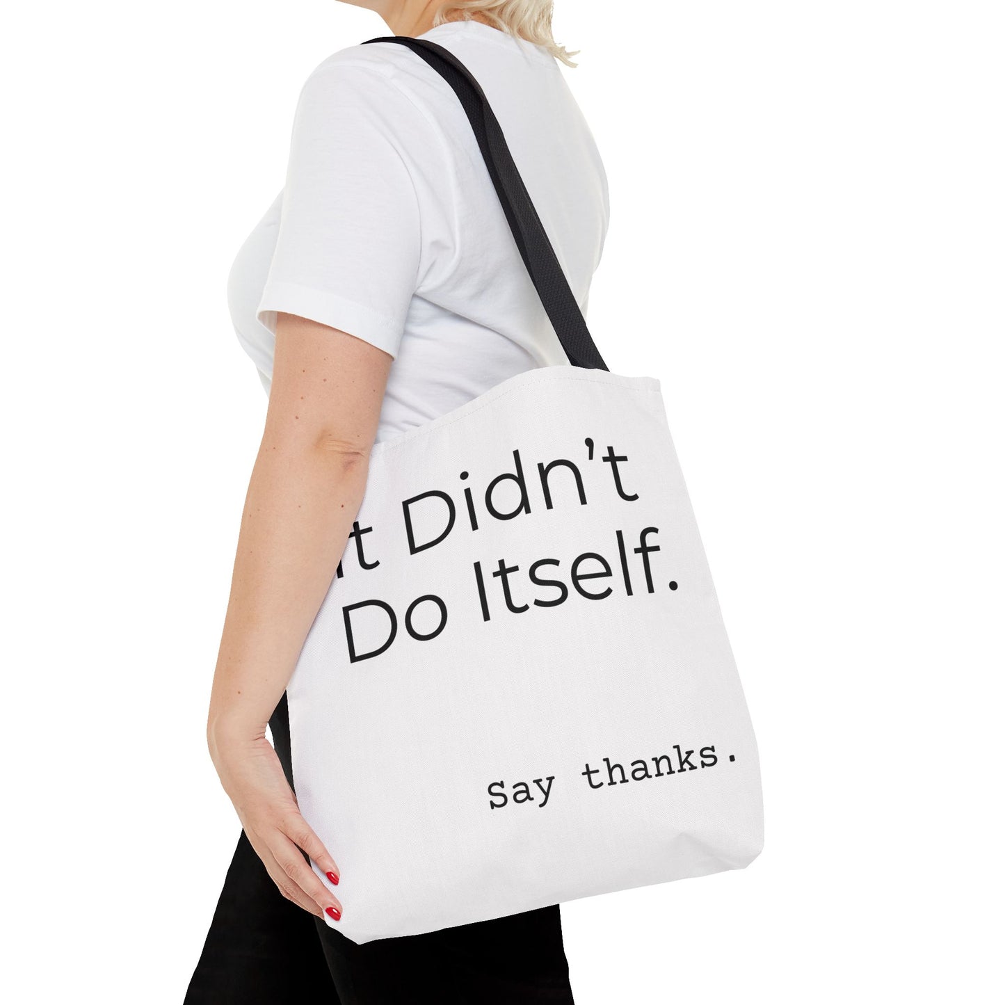 "It Didn’t Do Itself." Slogan Tote Bag - Motivational Quote, Gift for Friends, Eco-Friendly Travel, Everyday Carry, Say Thanks, Unique Messenger Bag