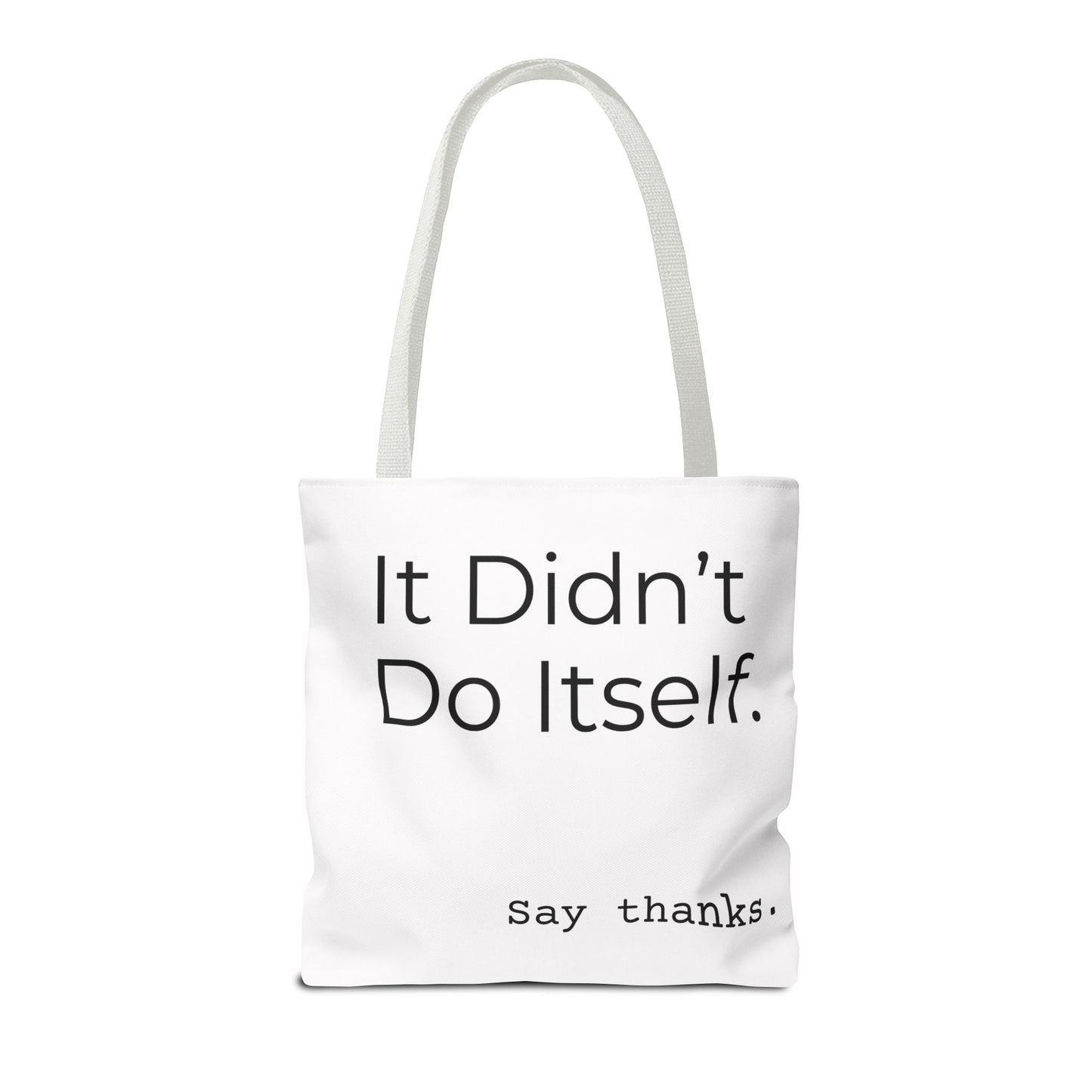 "It Didn’t Do Itself." Slogan Tote Bag - Motivational Quote, Gift for Friends, Eco-Friendly Travel, Everyday Carry, Say Thanks, Unique Messenger Bag