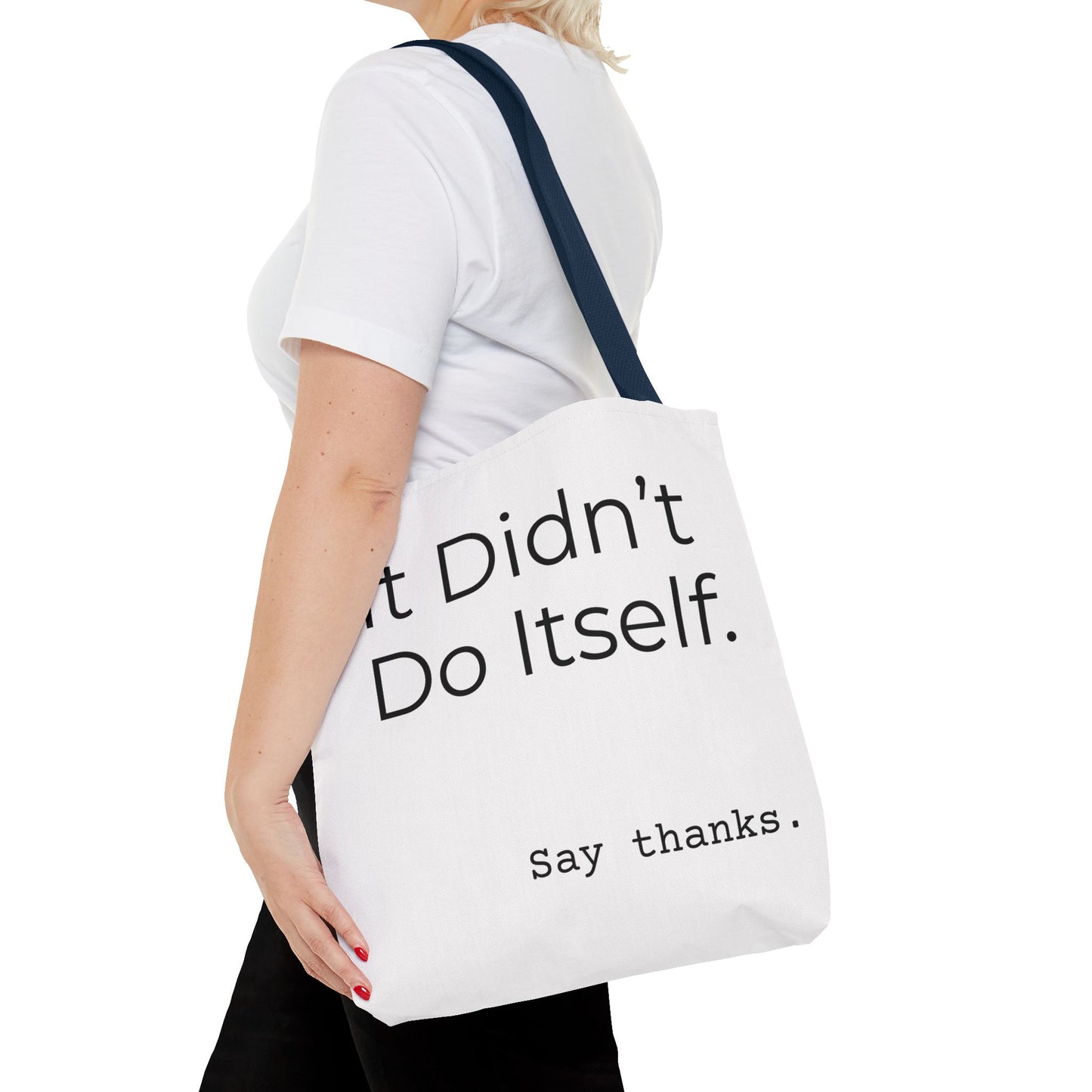 "It Didn’t Do Itself." Slogan Tote Bag - Motivational Quote, Gift for Friends, Eco-Friendly Travel, Everyday Carry, Say Thanks, Unique Messenger Bag