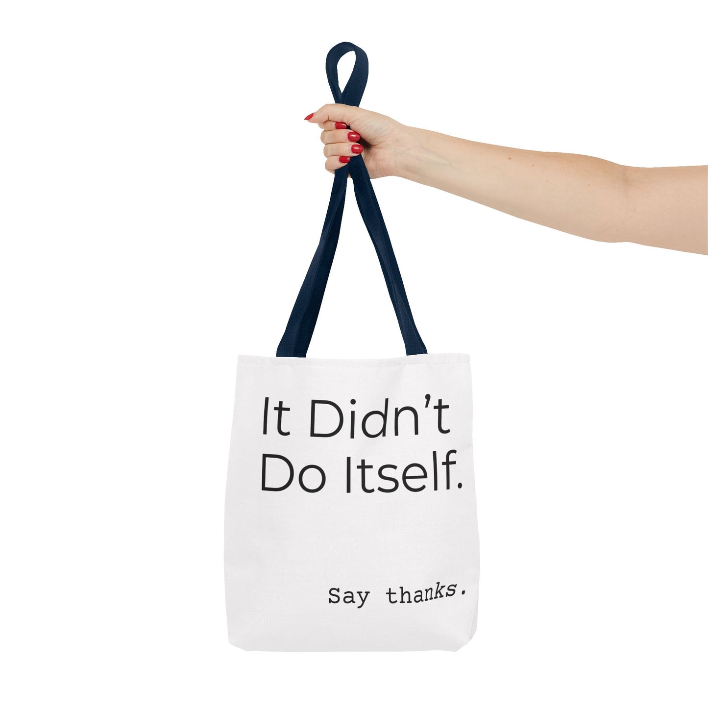 "It Didn’t Do Itself." Slogan Tote Bag - Motivational Quote, Gift for Friends, Eco-Friendly Travel, Everyday Carry, Say Thanks, Unique Messenger Bag
