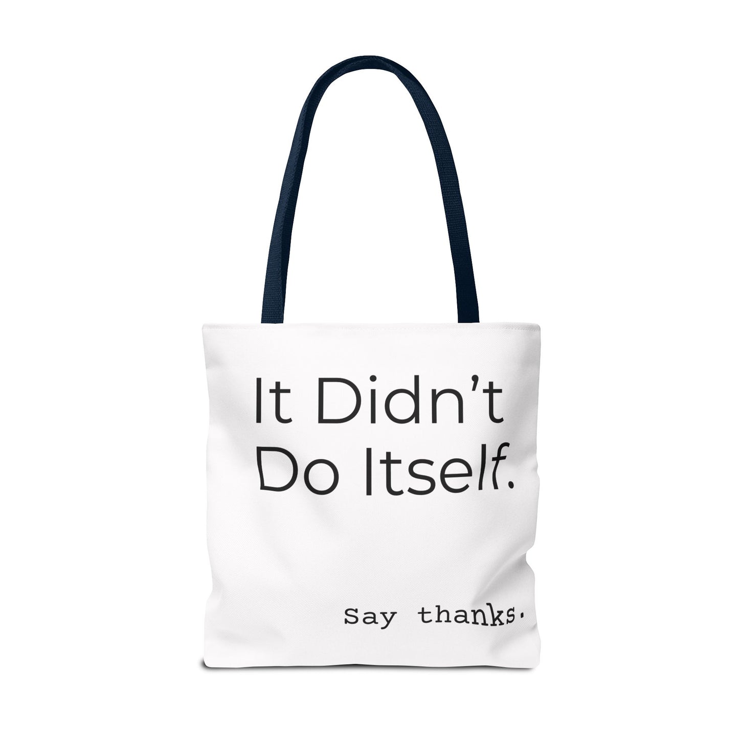 "It Didn’t Do Itself." Slogan Tote Bag - Motivational Quote, Gift for Friends, Eco-Friendly Travel, Everyday Carry, Say Thanks, Unique Messenger Bag