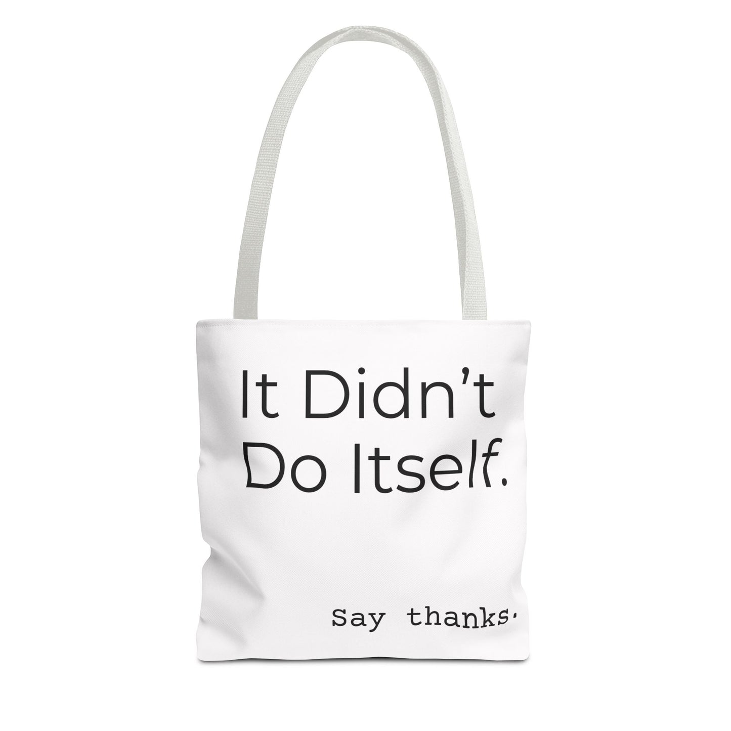 "It Didn’t Do Itself." Slogan Tote Bag - Motivational Quote, Gift for Friends, Eco-Friendly Travel, Everyday Carry, Say Thanks, Unique Messenger Bag