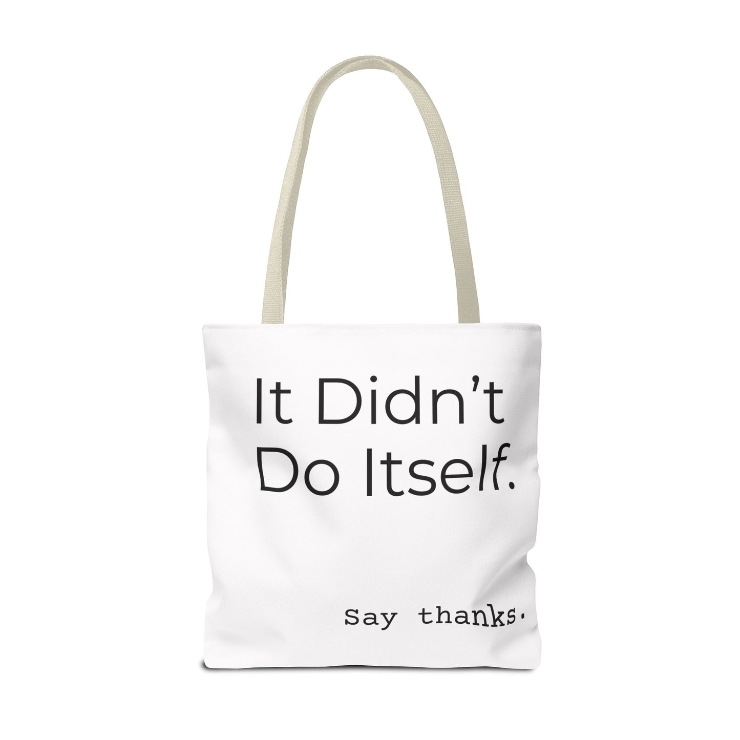 "It Didn’t Do Itself." Slogan Tote Bag - Motivational Quote, Gift for Friends, Eco-Friendly Travel, Everyday Carry, Say Thanks, Unique Messenger Bag