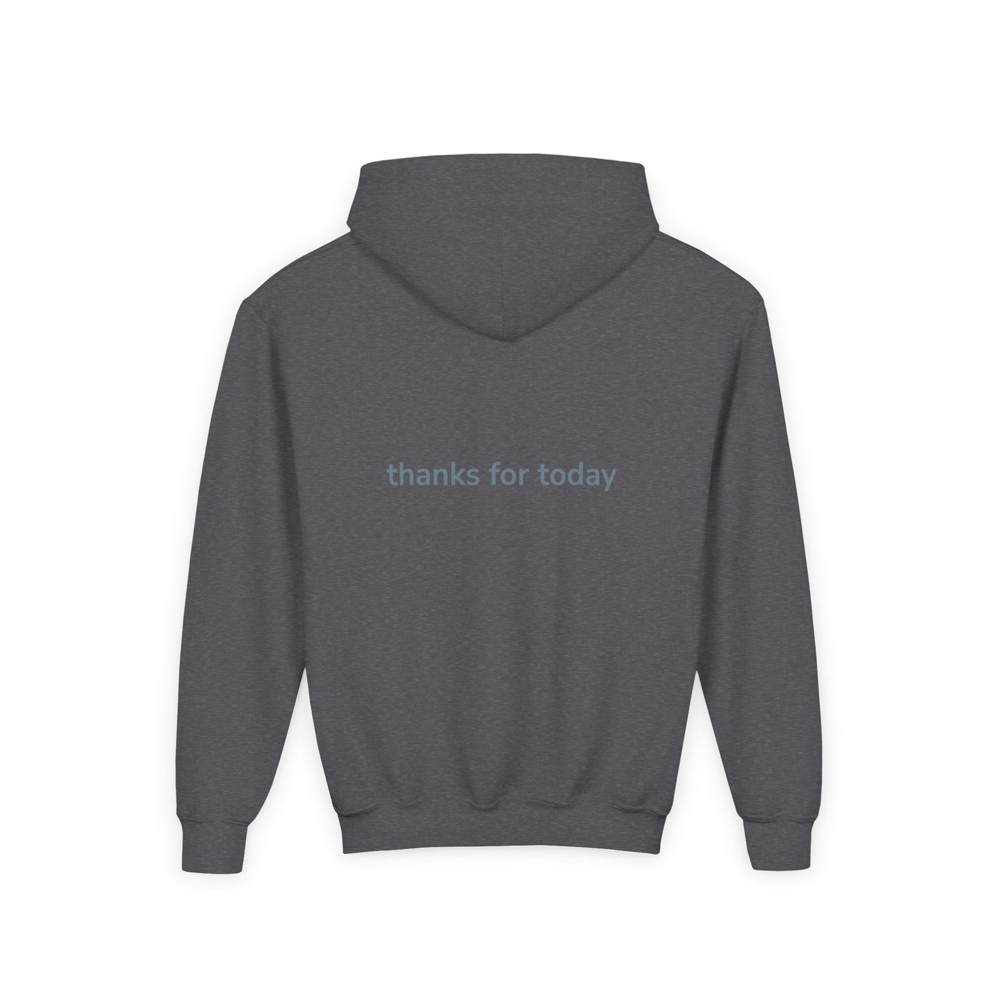 thanks for today Gratitude Hoodie for Youth, Cozy Sweatshirt, Inspirational Gift, Casual Wear, Thoughtful Apparel, Perfect for Everyday Use