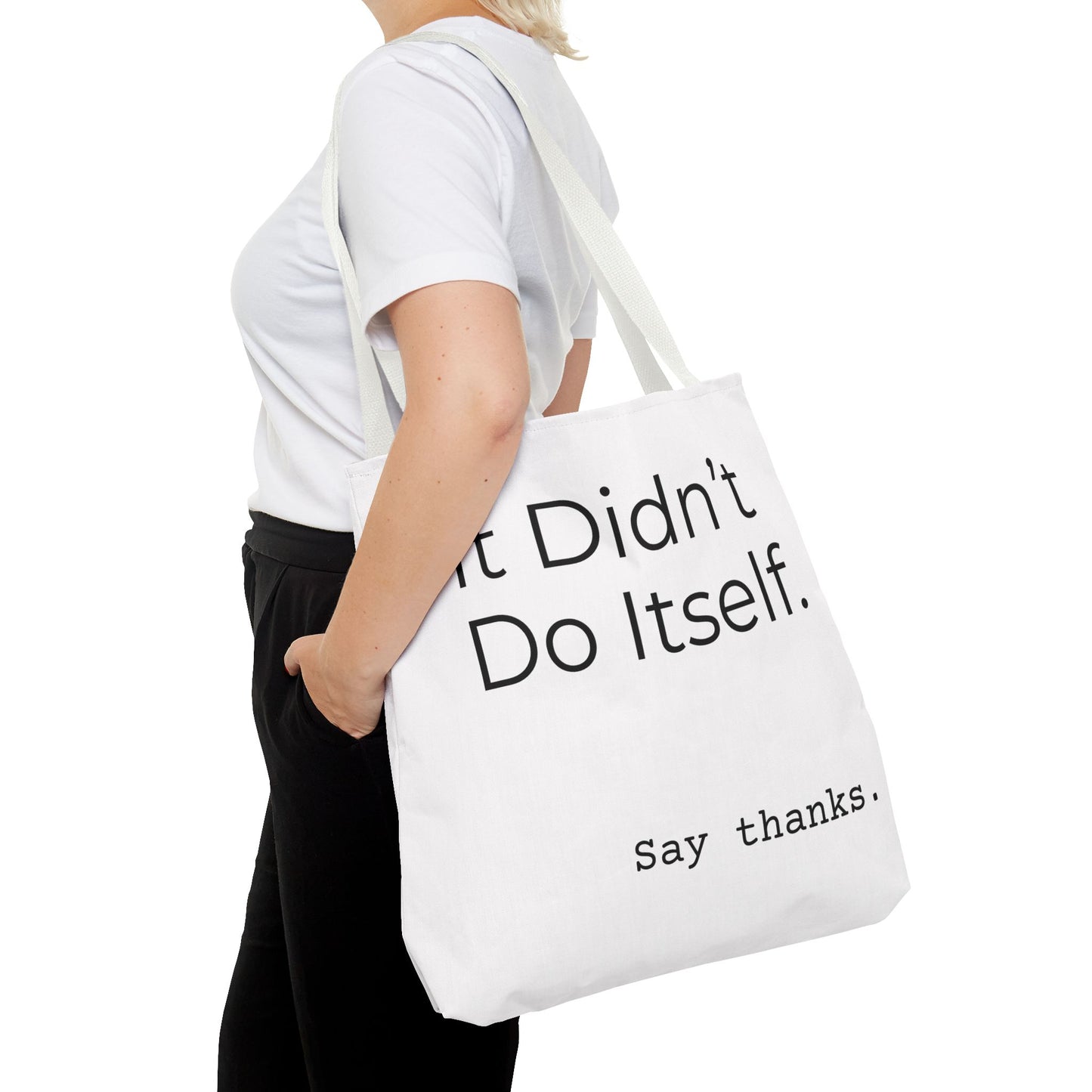 "It Didn’t Do Itself." Slogan Tote Bag - Motivational Quote, Gift for Friends, Eco-Friendly Travel, Everyday Carry, Say Thanks, Unique Messenger Bag