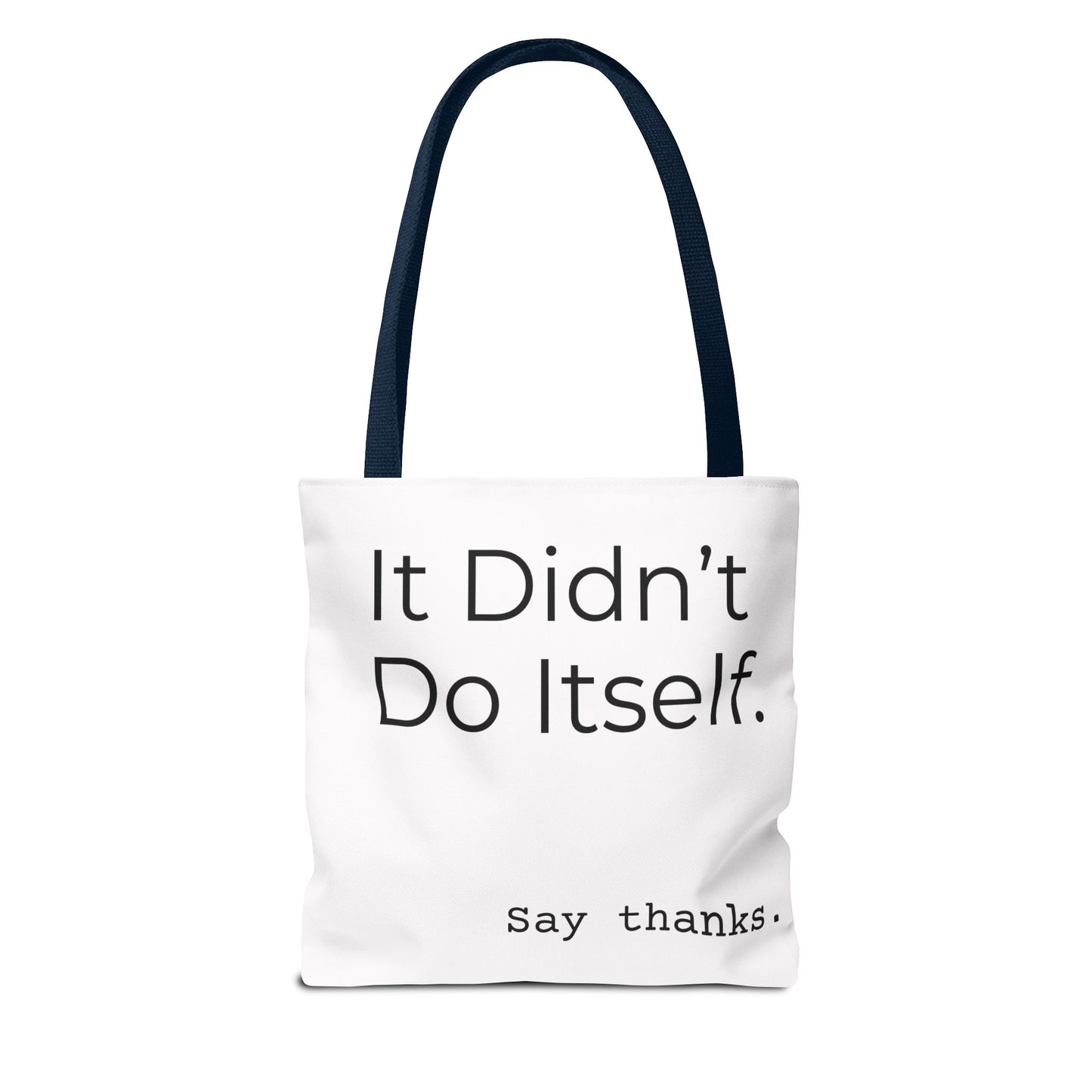 "It Didn’t Do Itself." Slogan Tote Bag - Motivational Quote, Gift for Friends, Eco-Friendly Travel, Everyday Carry, Say Thanks, Unique Messenger Bag