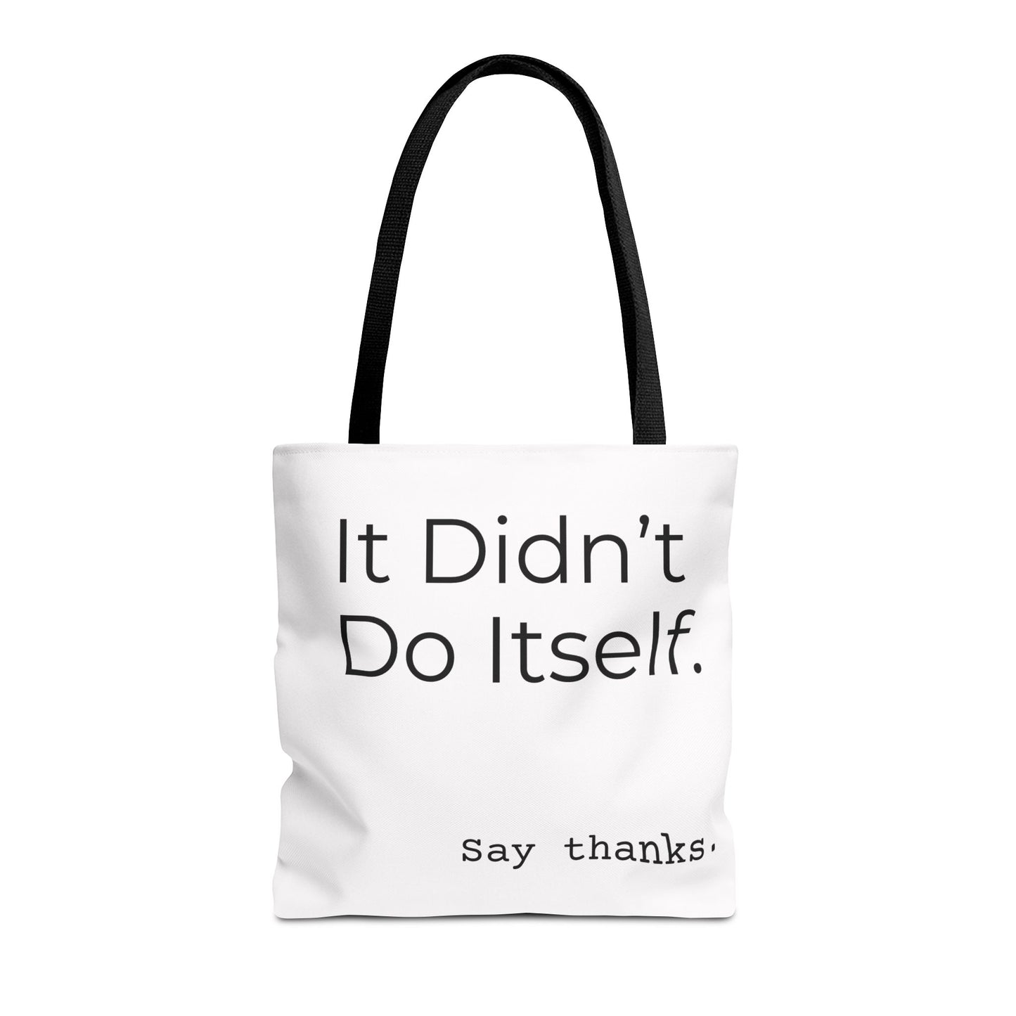 "It Didn’t Do Itself." Slogan Tote Bag - Motivational Quote, Gift for Friends, Eco-Friendly Travel, Everyday Carry, Say Thanks, Unique Messenger Bag