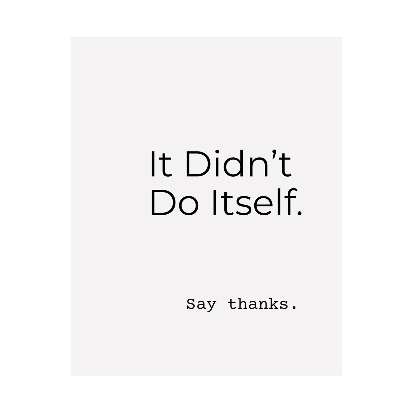 "It Didn’t Do Itself." Satin Posters, Motivational Wall Art, Office Decor, Inspirational Print, Home Gallery Decor, Unique Gift Idea, Minimalist Design