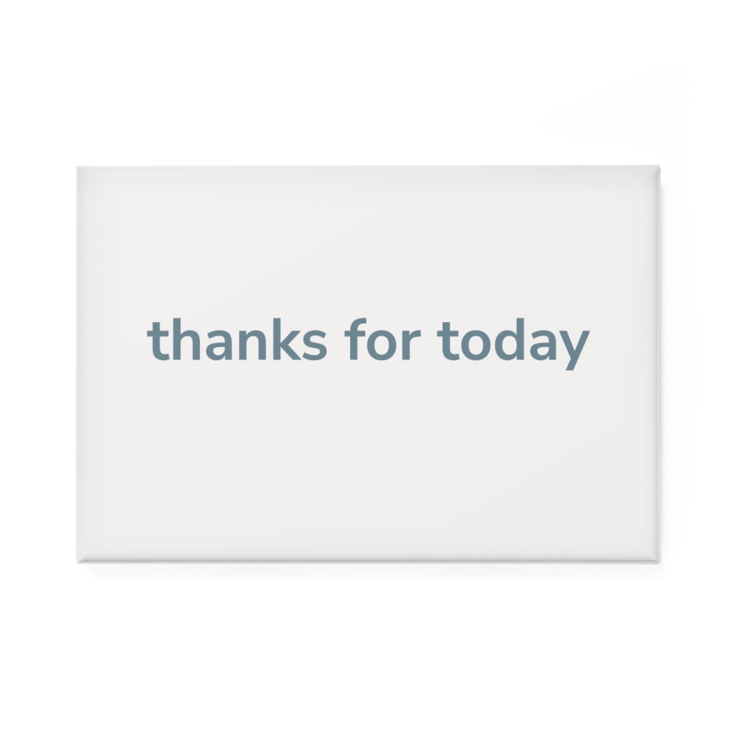 Rectangle Button Magnet - 'Thanks for Today' Decor, Gratitude Gift, Office or Home Fridge Magnet, Motivational Gift, 1 & 10 pcs Set