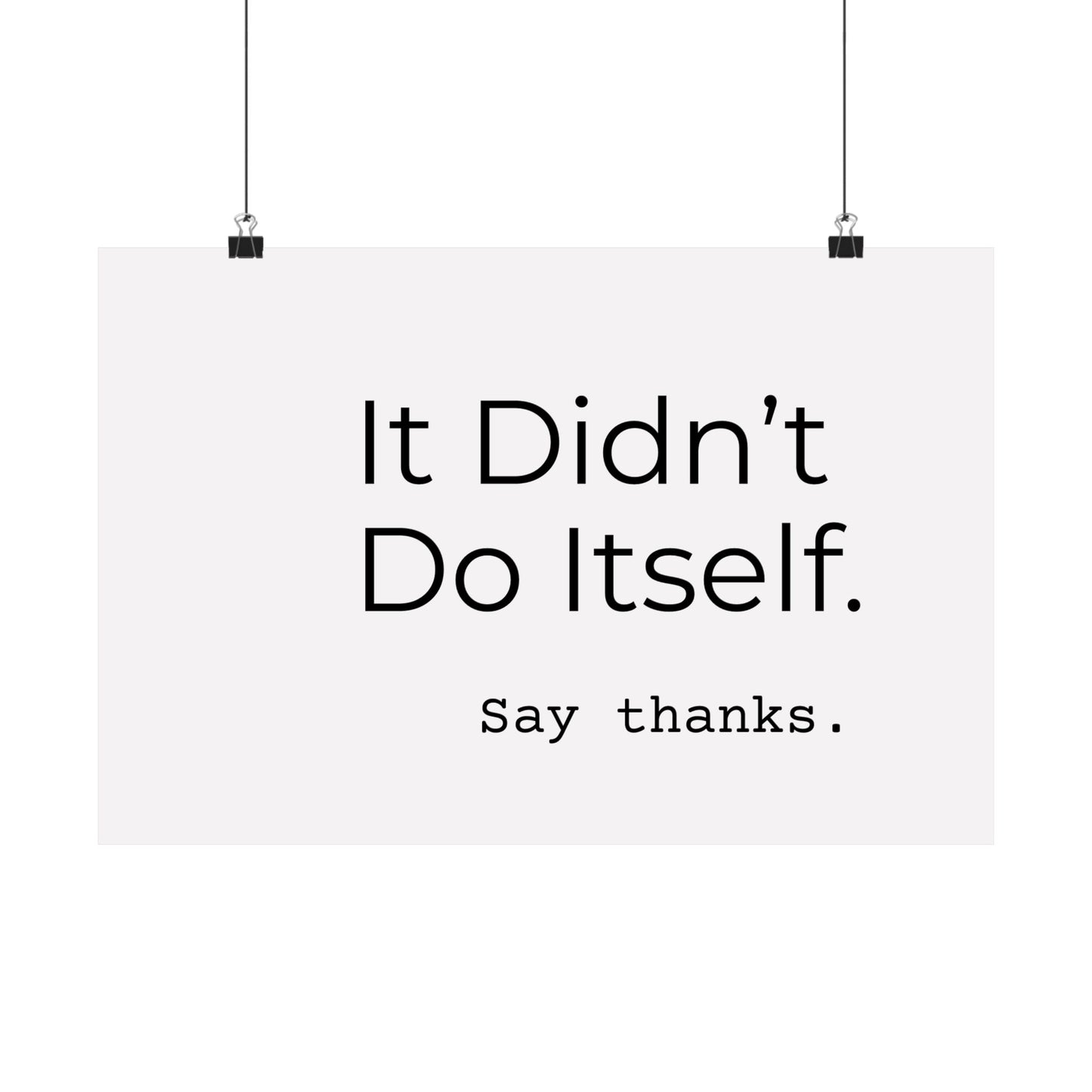 "It Didn’t Do Itself." Satin Posters, Motivational Wall Art, Office Decor, Inspirational Print, Home Gallery Decor, Unique Gift Idea, Minimalist Design