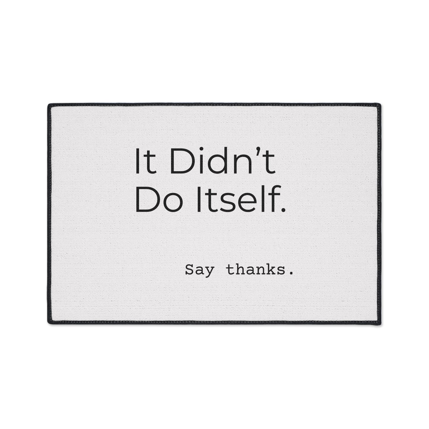 "It Didn’t Do Itself." Funny Heavy Duty Floor Mat, Home Decor, Kitchen Mat, Entryway Rug, Gift Idea
