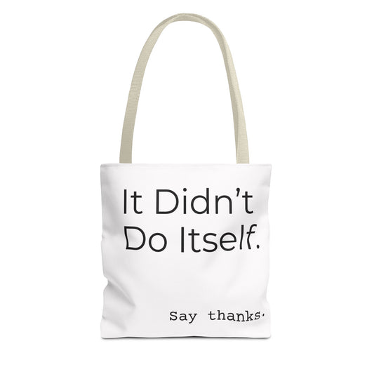 "It Didn’t Do Itself." Slogan Tote Bag - Motivational Quote, Gift for Friends, Eco-Friendly Travel, Everyday Carry, Say Thanks, Unique Messenger Bag