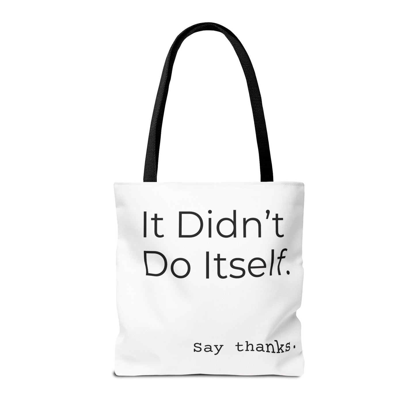 "It Didn’t Do Itself." Slogan Tote Bag - Motivational Quote, Gift for Friends, Eco-Friendly Travel, Everyday Carry, Say Thanks, Unique Messenger Bag