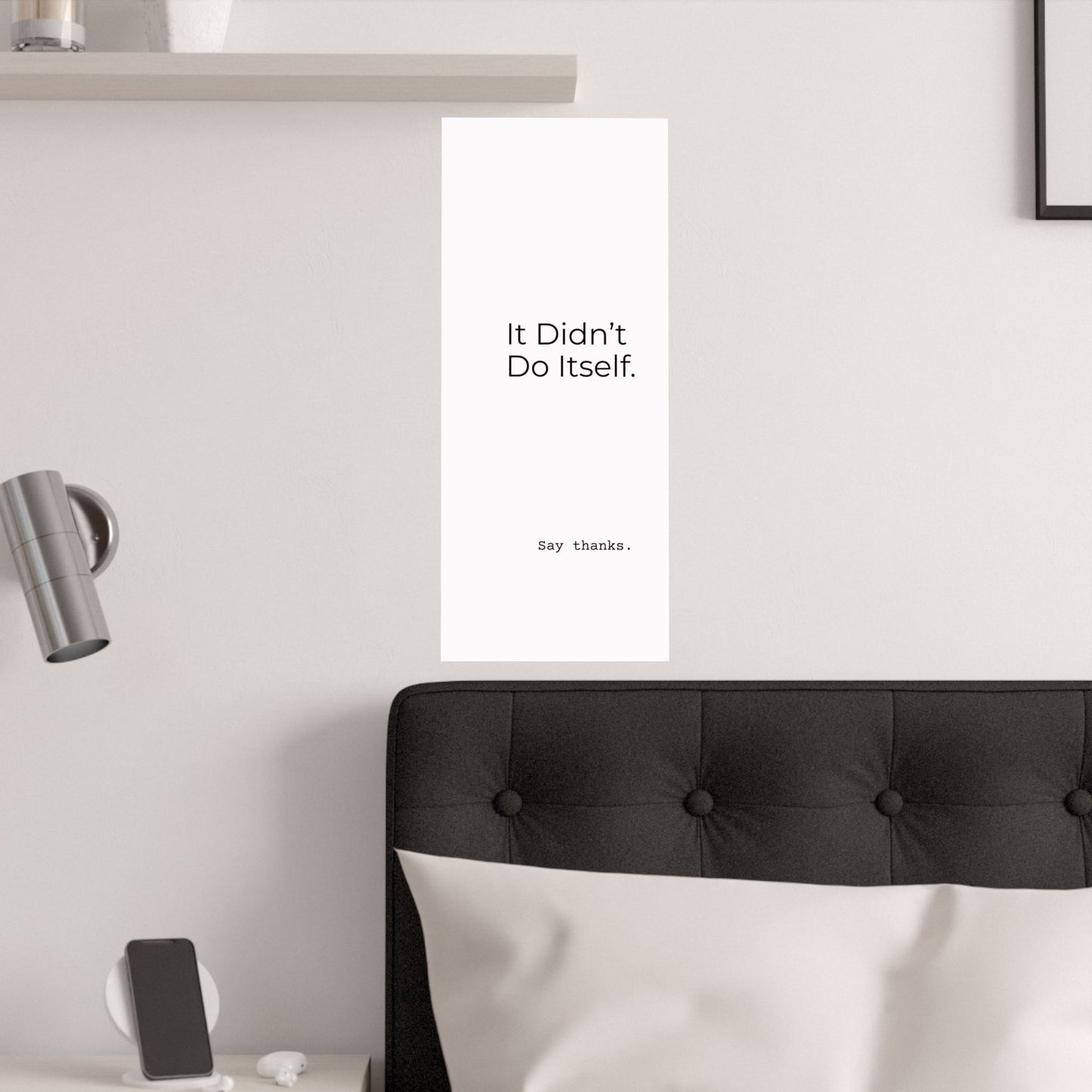 "It Didn’t Do Itself." Satin Posters, Motivational Wall Art, Office Decor, Inspirational Print, Home Gallery Decor, Unique Gift Idea, Minimalist Design