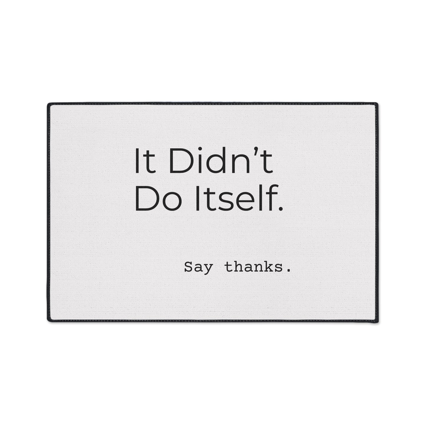 "It Didn’t Do Itself." Funny Heavy Duty Floor Mat, Home Decor, Kitchen Mat, Entryway Rug, Gift Idea