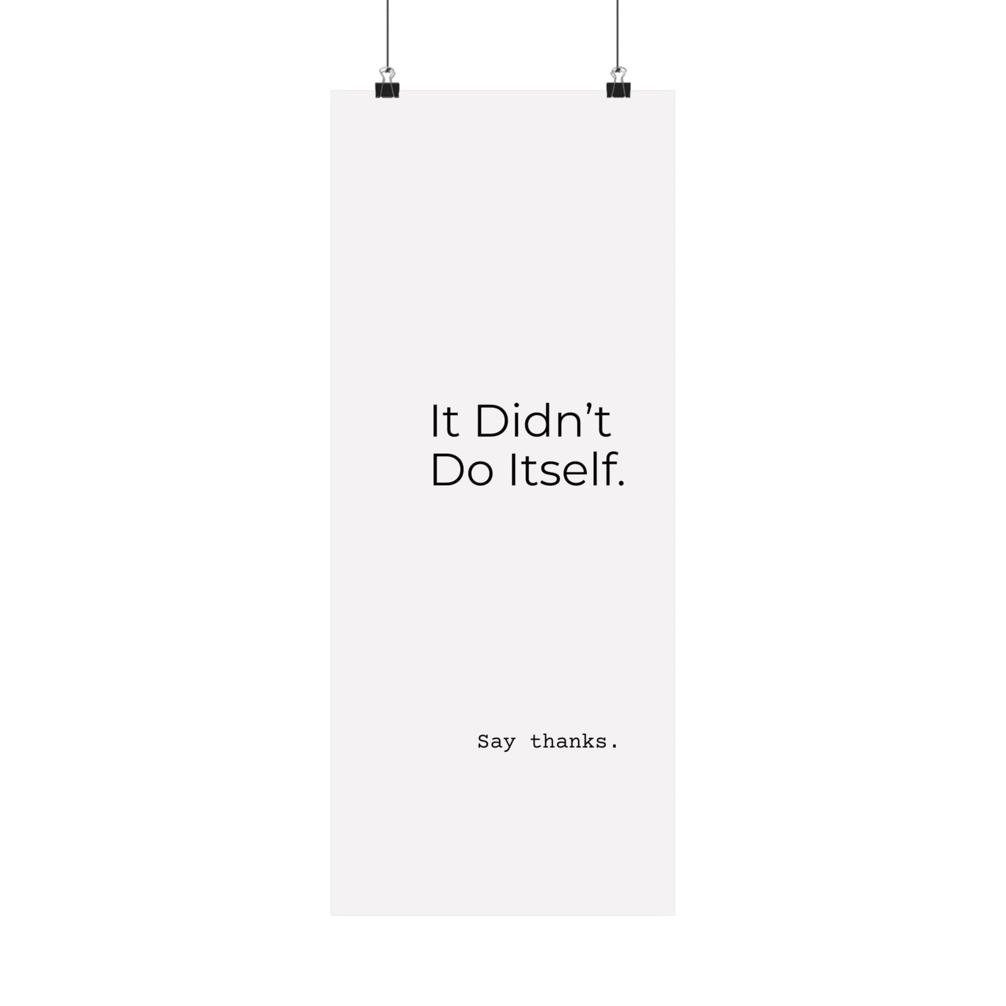 "It Didn’t Do Itself." Satin Posters, Motivational Wall Art, Office Decor, Inspirational Print, Home Gallery Decor, Unique Gift Idea, Minimalist Design