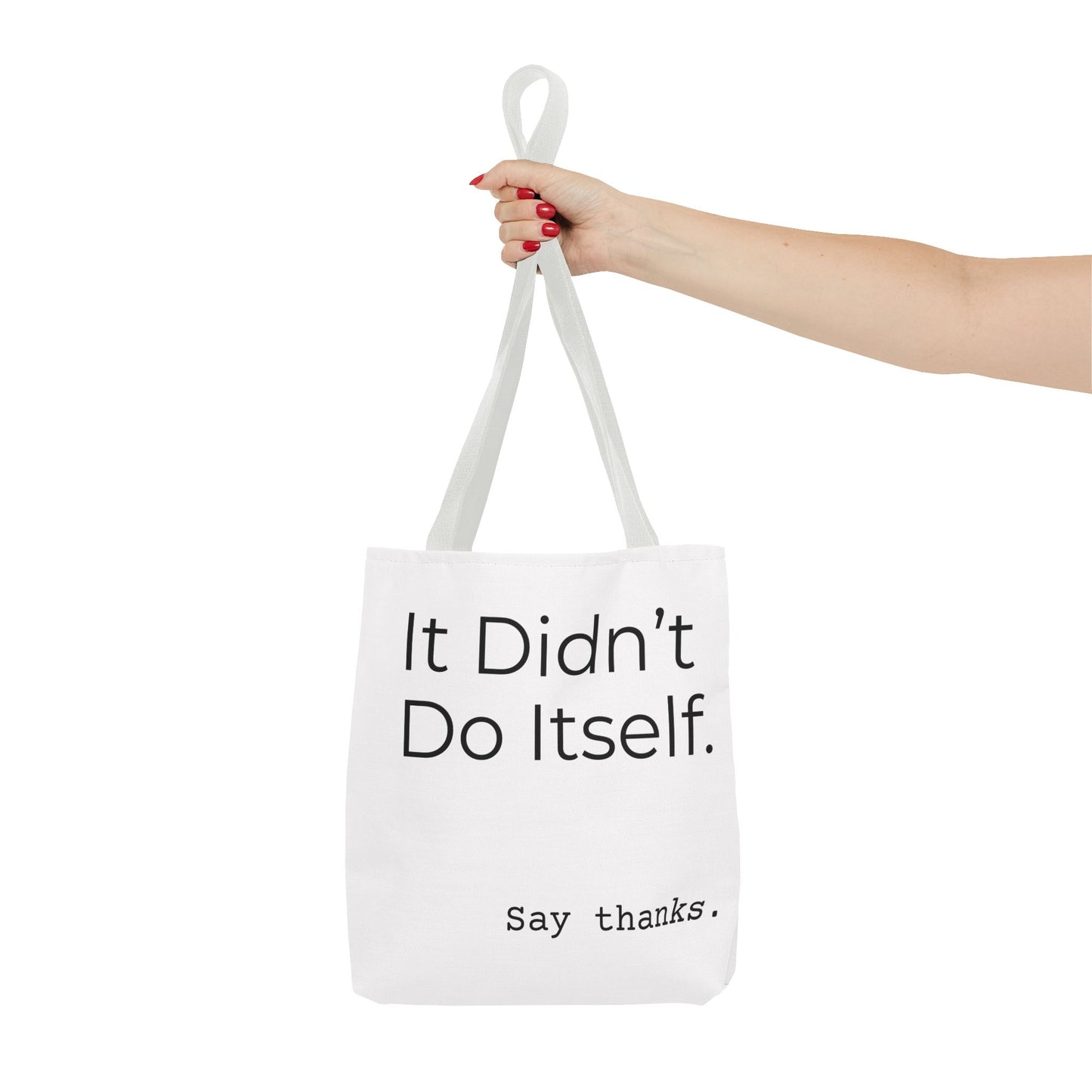 "It Didn’t Do Itself." Slogan Tote Bag - Motivational Quote, Gift for Friends, Eco-Friendly Travel, Everyday Carry, Say Thanks, Unique Messenger Bag