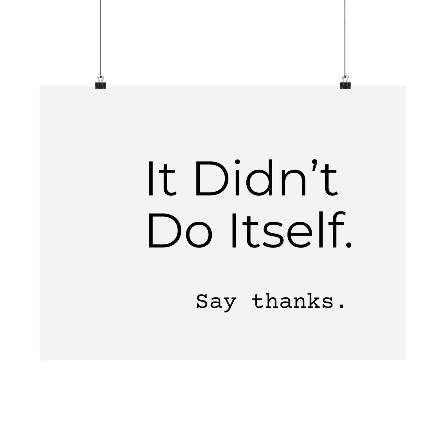 "It Didn’t Do Itself." Satin Posters, Motivational Wall Art, Office Decor, Inspirational Print, Home Gallery Decor, Unique Gift Idea, Minimalist Design