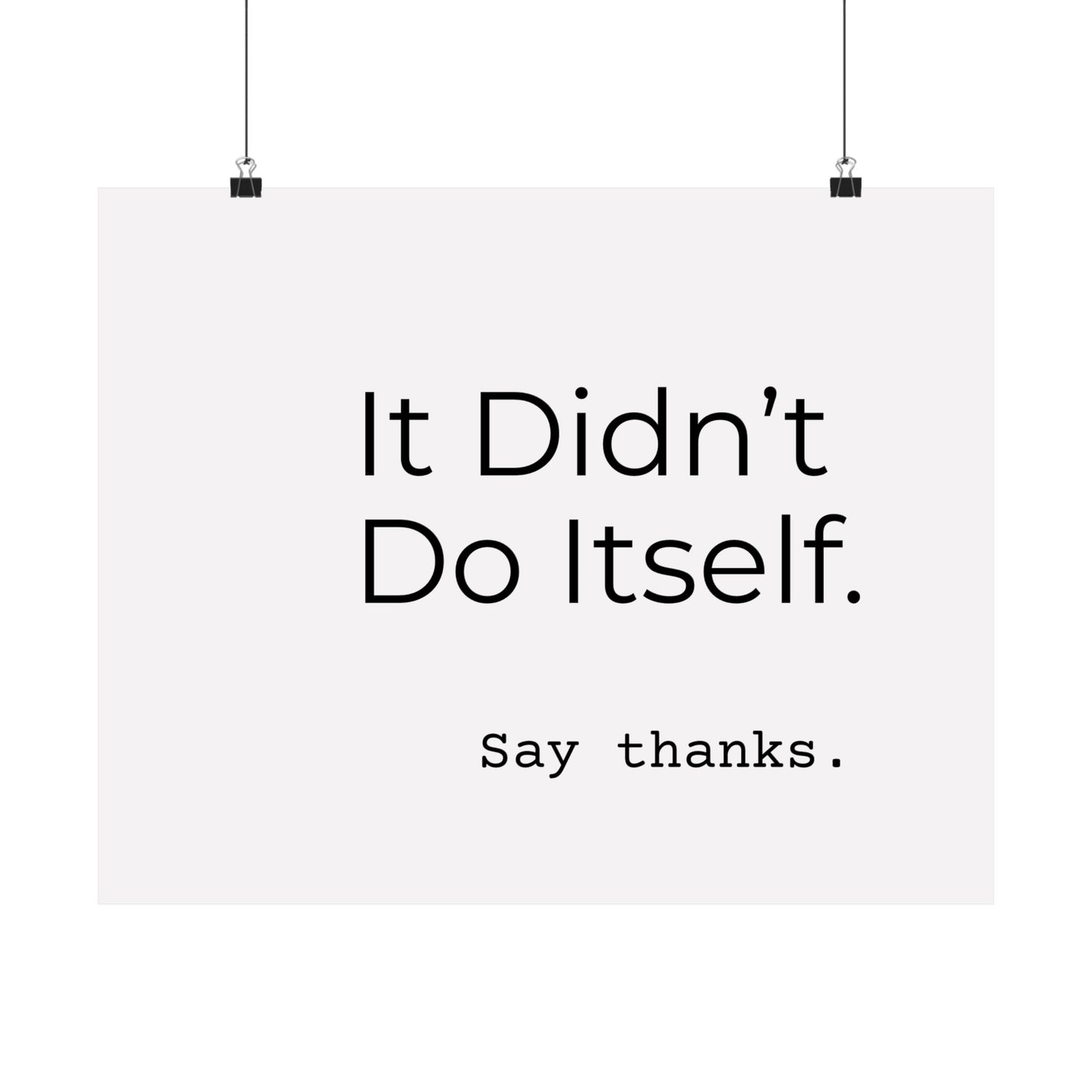 "It Didn’t Do Itself." Satin Posters, Motivational Wall Art, Office Decor, Inspirational Print, Home Gallery Decor, Unique Gift Idea, Minimalist Design