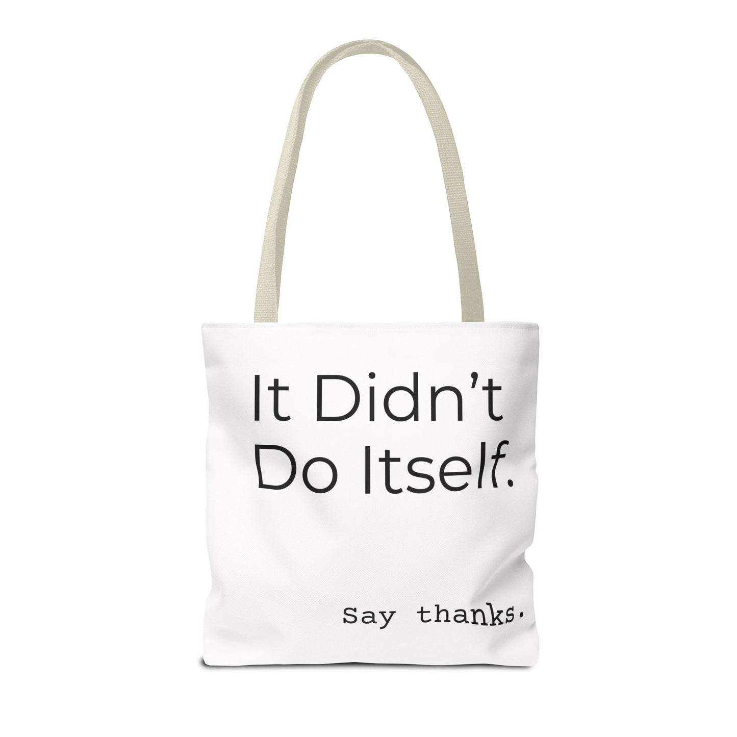 "It Didn’t Do Itself." Slogan Tote Bag - Motivational Quote, Gift for Friends, Eco-Friendly Travel, Everyday Carry, Say Thanks, Unique Messenger Bag