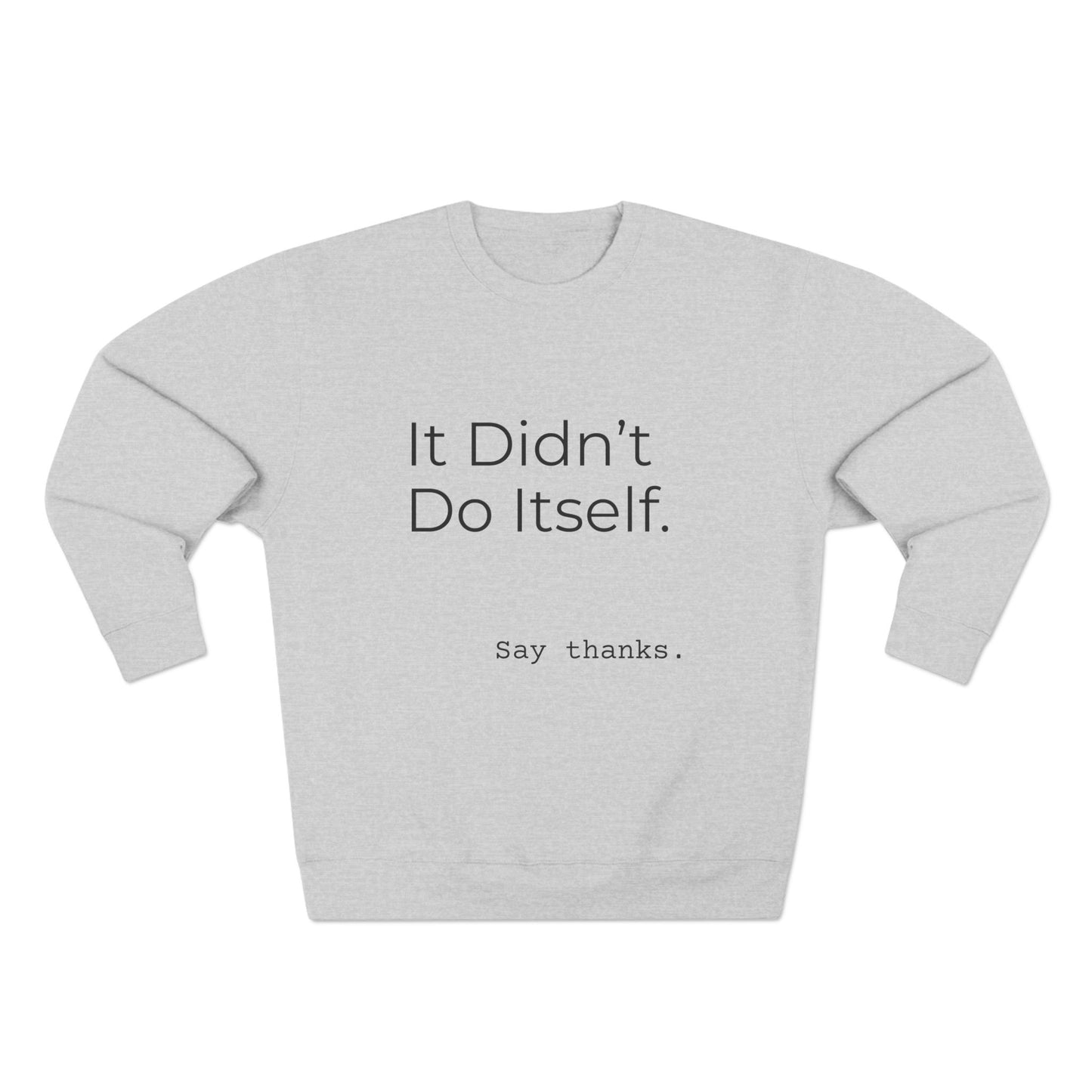 "It Didn't Do Itself" Cozy Gratitude Sweatshirt, Perfect for Gifting, Casual Wear, Say Thanks Sweatshirt, Unisex Crewneck, Appreciation Gift