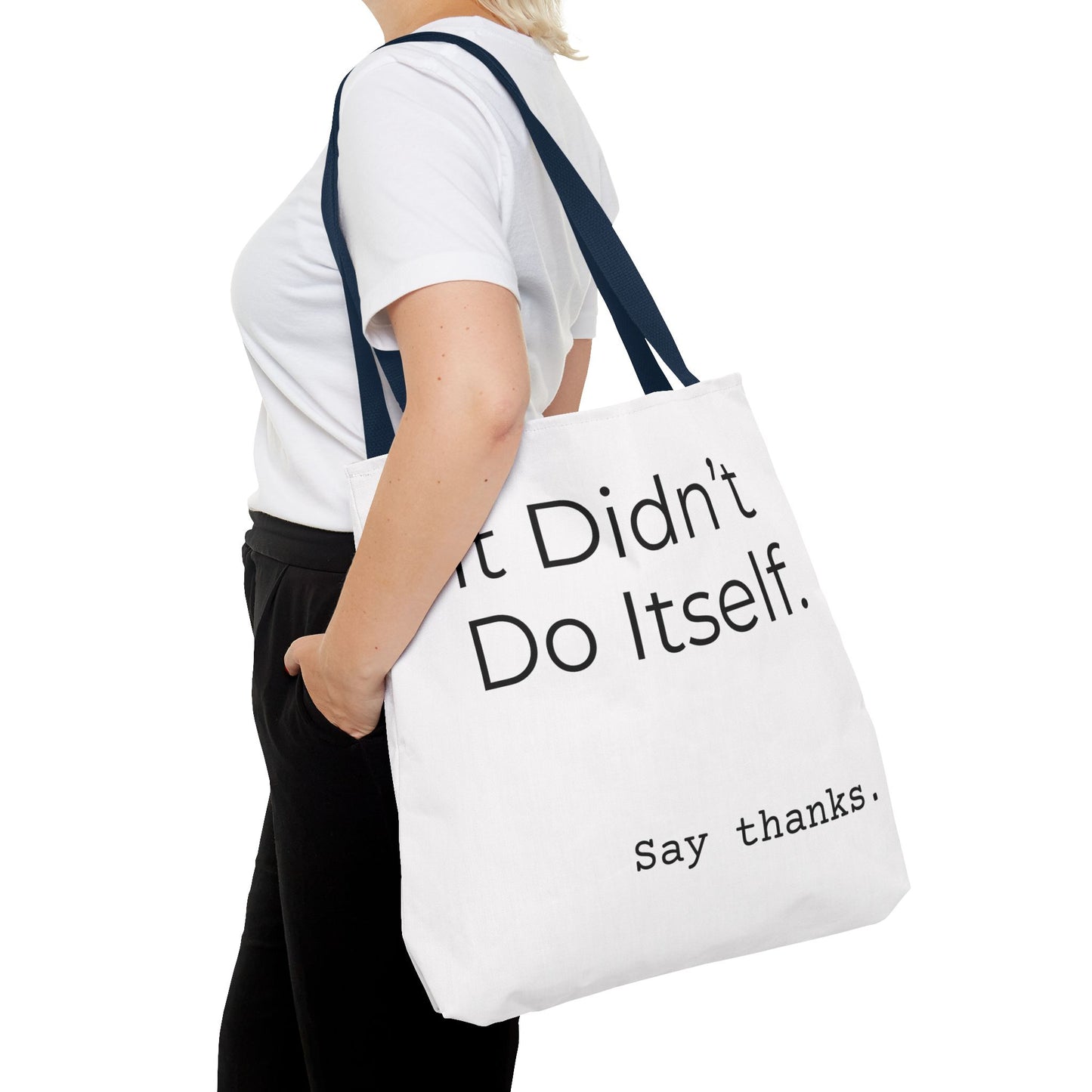 "It Didn’t Do Itself." Slogan Tote Bag - Motivational Quote, Gift for Friends, Eco-Friendly Travel, Everyday Carry, Say Thanks, Unique Messenger Bag