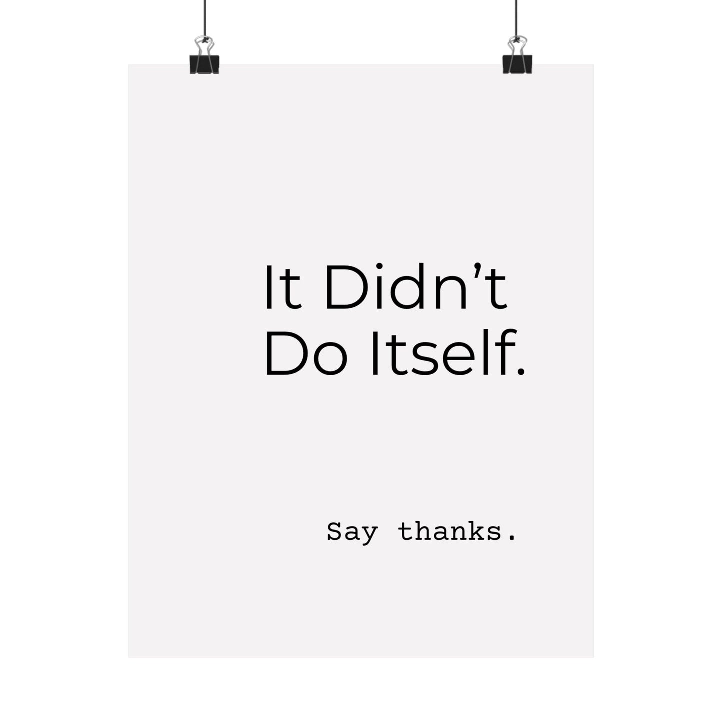 "It Didn’t Do Itself." Satin Posters, Motivational Wall Art, Office Decor, Inspirational Print, Home Gallery Decor, Unique Gift Idea, Minimalist Design