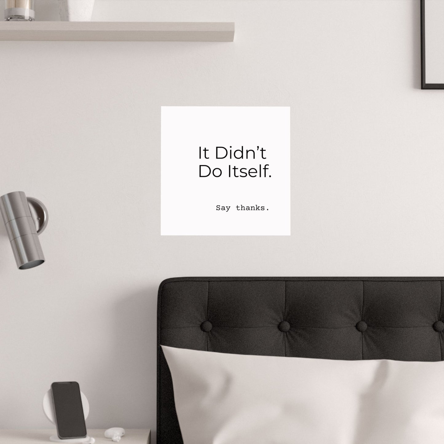 "It Didn’t Do Itself." Satin Posters, Motivational Wall Art, Office Decor, Inspirational Print, Home Gallery Decor, Unique Gift Idea, Minimalist Design