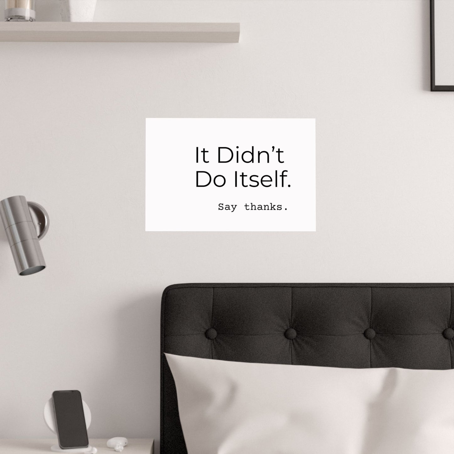 "It Didn’t Do Itself." Satin Posters, Motivational Wall Art, Office Decor, Inspirational Print, Home Gallery Decor, Unique Gift Idea, Minimalist Design