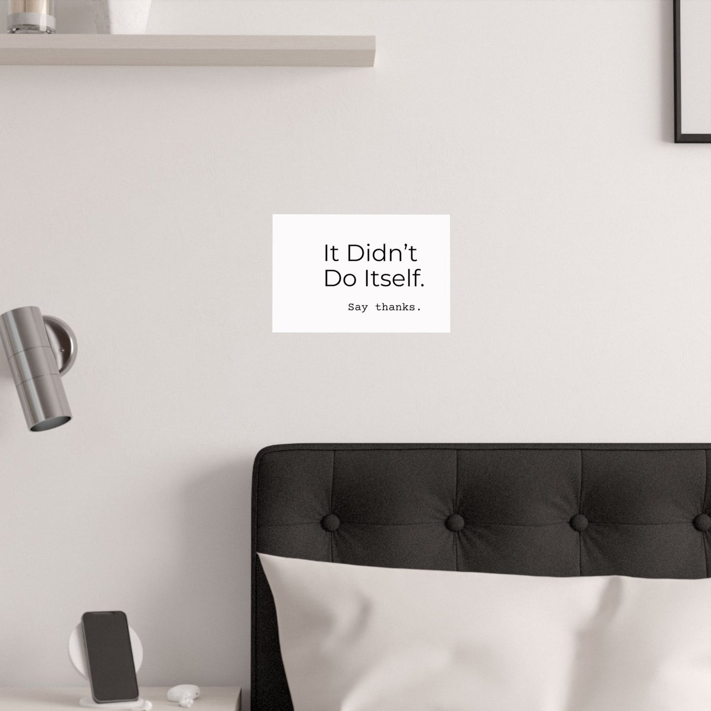 "It Didn’t Do Itself." Satin Posters, Motivational Wall Art, Office Decor, Inspirational Print, Home Gallery Decor, Unique Gift Idea, Minimalist Design