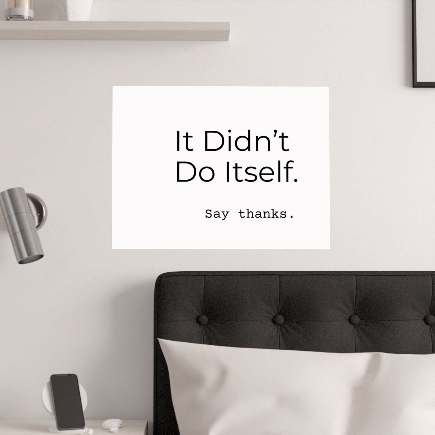 "It Didn’t Do Itself." Satin Posters, Motivational Wall Art, Office Decor, Inspirational Print, Home Gallery Decor, Unique Gift Idea, Minimalist Design