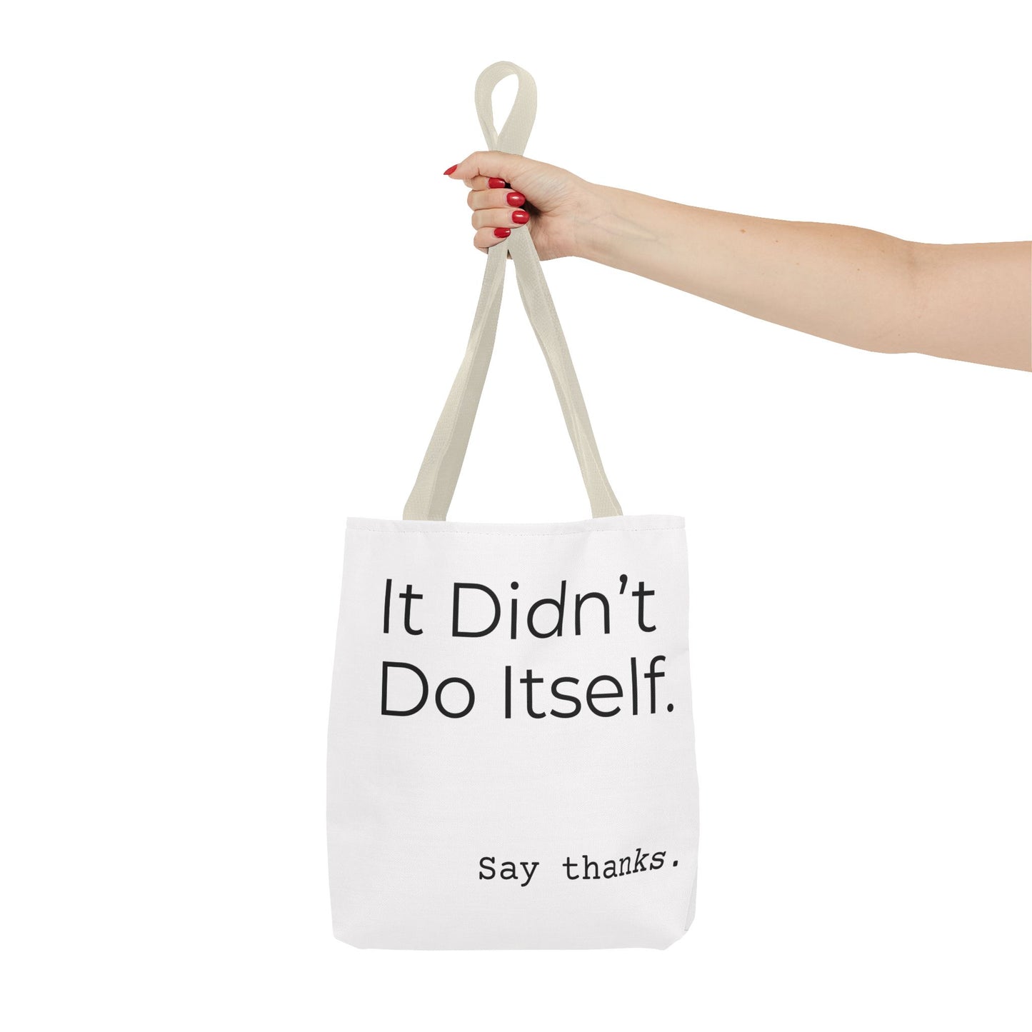 "It Didn’t Do Itself." Slogan Tote Bag - Motivational Quote, Gift for Friends, Eco-Friendly Travel, Everyday Carry, Say Thanks, Unique Messenger Bag