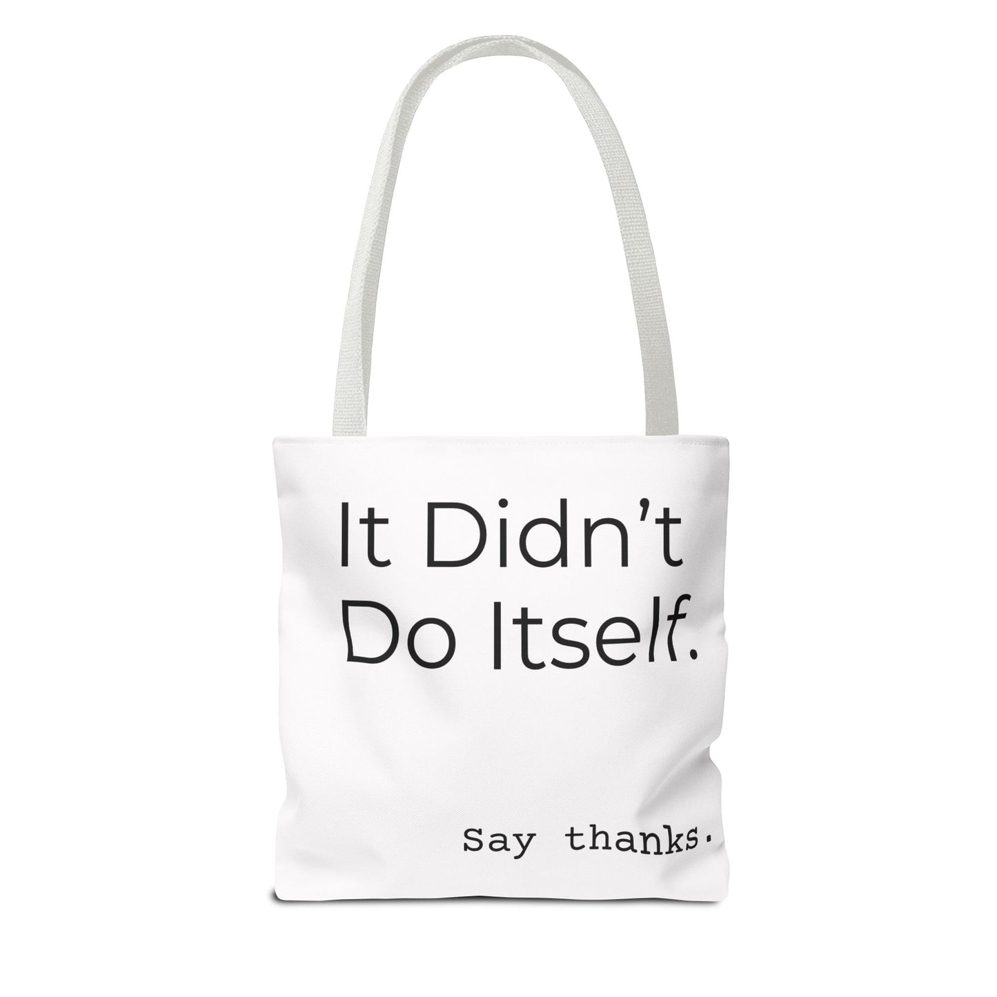 "It Didn’t Do Itself." Slogan Tote Bag - Motivational Quote, Gift for Friends, Eco-Friendly Travel, Everyday Carry, Say Thanks, Unique Messenger Bag