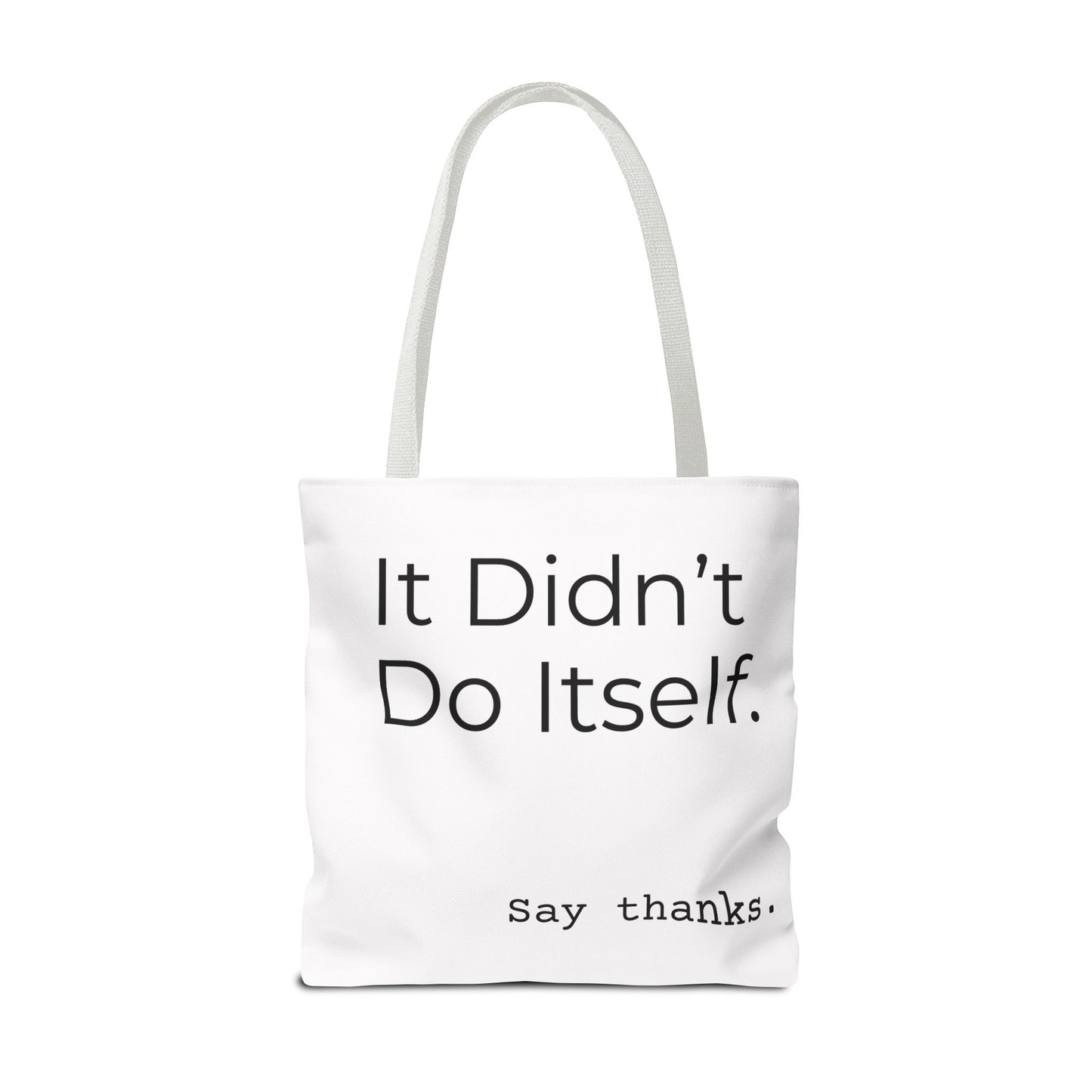 "It Didn’t Do Itself." Slogan Tote Bag - Motivational Quote, Gift for Friends, Eco-Friendly Travel, Everyday Carry, Say Thanks, Unique Messenger Bag