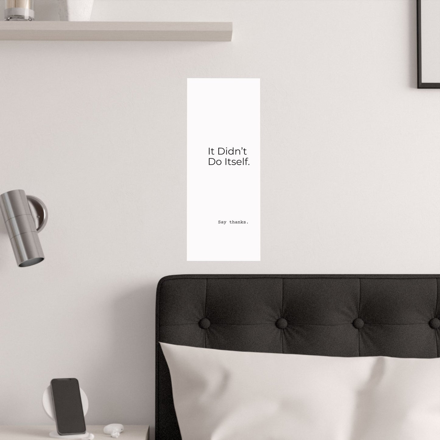 "It Didn’t Do Itself." Satin Posters, Motivational Wall Art, Office Decor, Inspirational Print, Home Gallery Decor, Unique Gift Idea, Minimalist Design