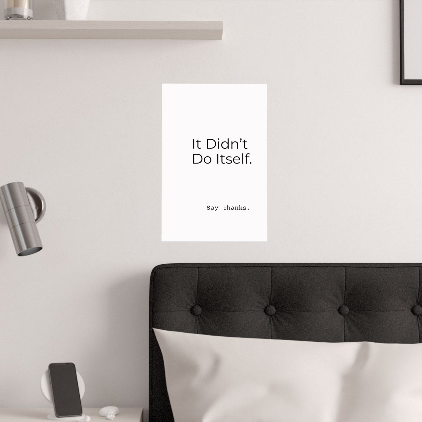 "It Didn’t Do Itself." Satin Posters, Motivational Wall Art, Office Decor, Inspirational Print, Home Gallery Decor, Unique Gift Idea, Minimalist Design