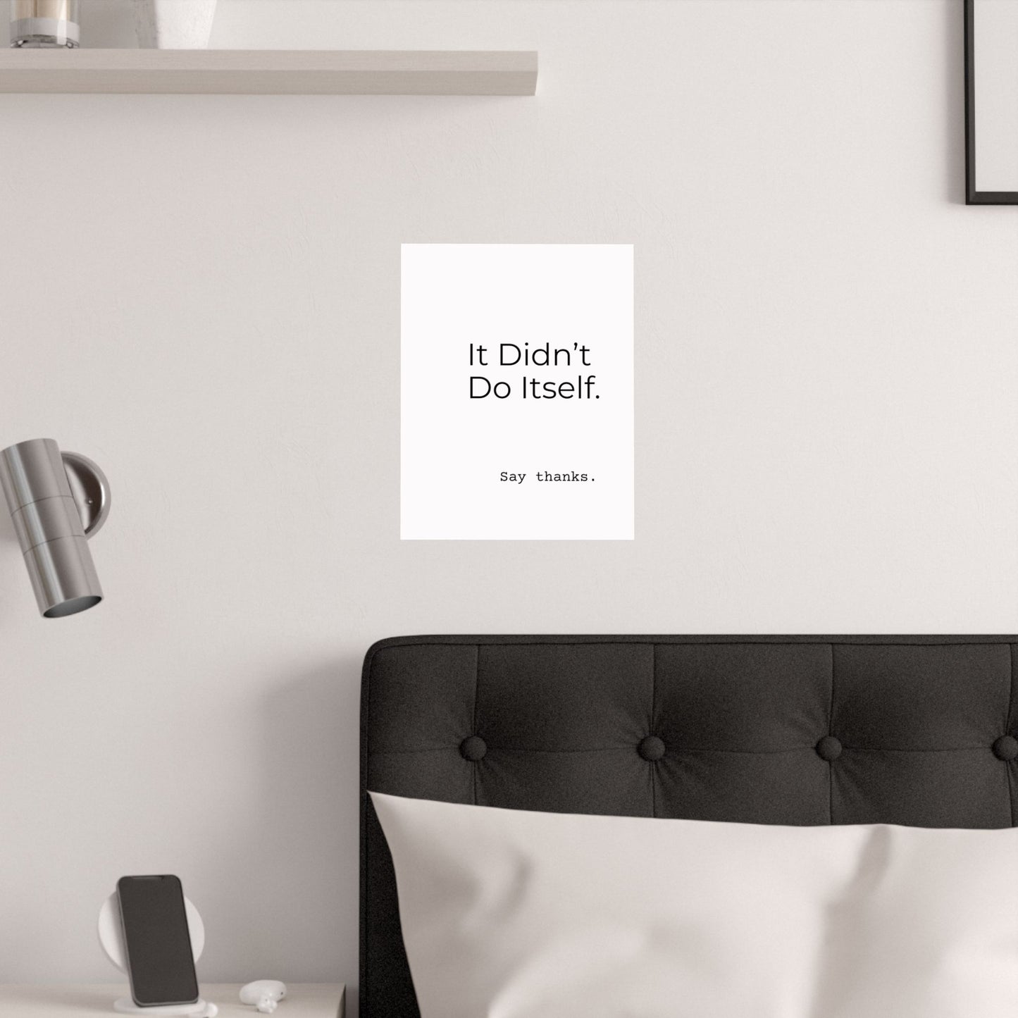 "It Didn’t Do Itself." Satin Posters, Motivational Wall Art, Office Decor, Inspirational Print, Home Gallery Decor, Unique Gift Idea, Minimalist Design
