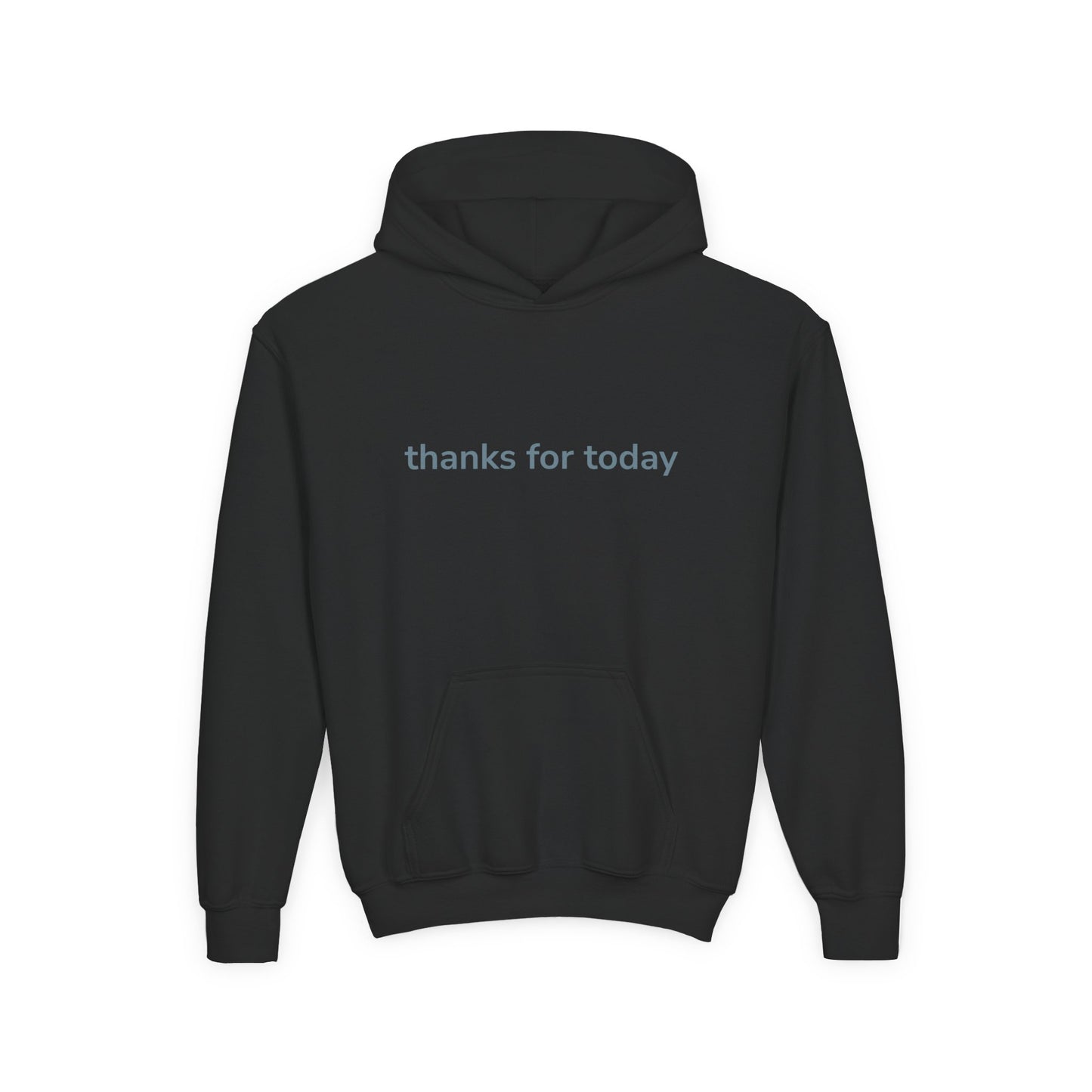 thanks for today Gratitude Hoodie for Youth, Cozy Sweatshirt, Inspirational Gift, Casual Wear, Thoughtful Apparel, Perfect for Everyday Use