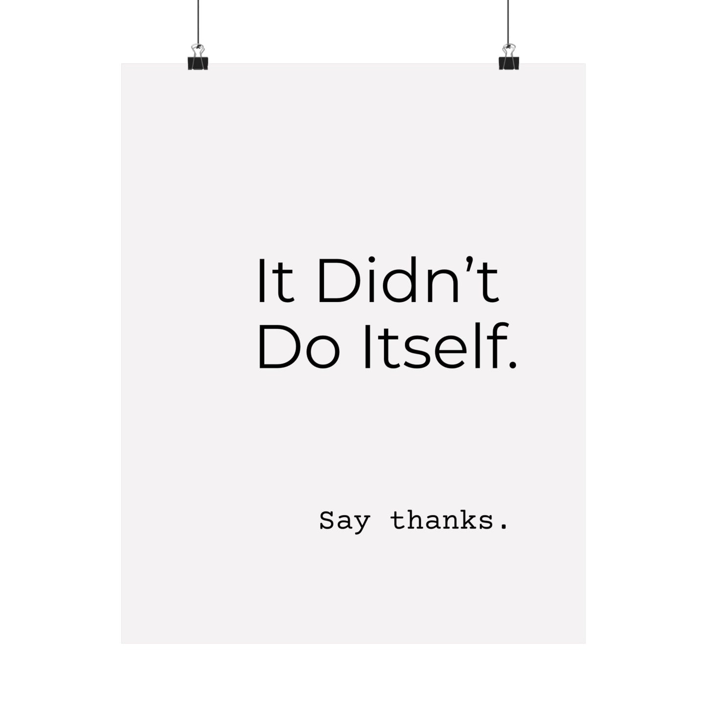 "It Didn’t Do Itself." Satin Posters, Motivational Wall Art, Office Decor, Inspirational Print, Home Gallery Decor, Unique Gift Idea, Minimalist Design