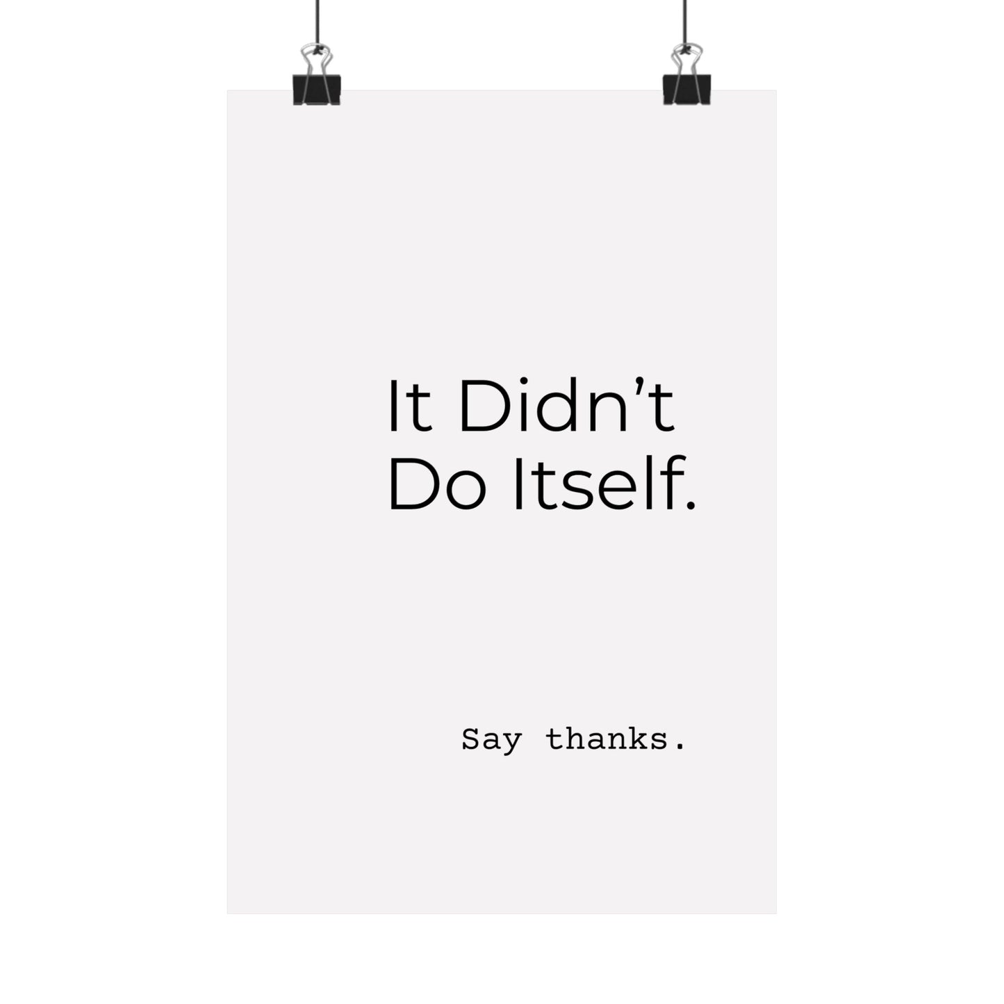 "It Didn’t Do Itself." Satin Posters, Motivational Wall Art, Office Decor, Inspirational Print, Home Gallery Decor, Unique Gift Idea, Minimalist Design