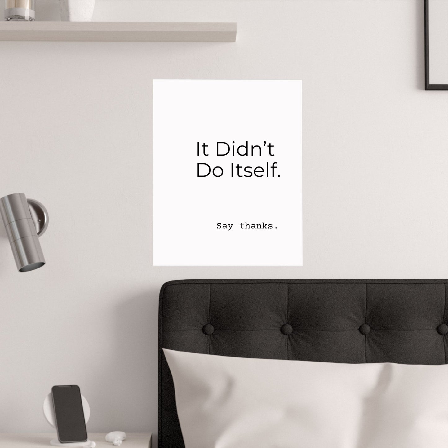 "It Didn’t Do Itself." Satin Posters, Motivational Wall Art, Office Decor, Inspirational Print, Home Gallery Decor, Unique Gift Idea, Minimalist Design